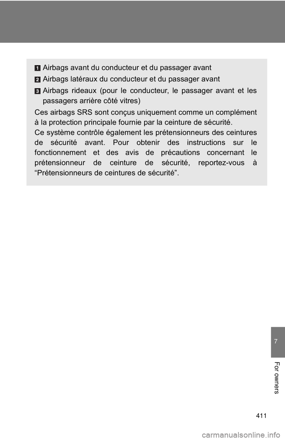 TOYOTA FR-S 2013 Owners Manual (in English) 411
7
For owners
Airbags avant du conducteur et du passager avant
Airbags latéraux du conducteur et du passager avant
Airbags rideaux (pour le conducteur, le passager avant et les
passagers arrière TOYOTA FR-S 2013 Owners Manual (in English) 411
7
For owners
Airbags avant du conducteur et du passager avant
Airbags latéraux du conducteur et du passager avant
Airbags rideaux (pour le conducteur, le passager avant et les
passagers arrière
