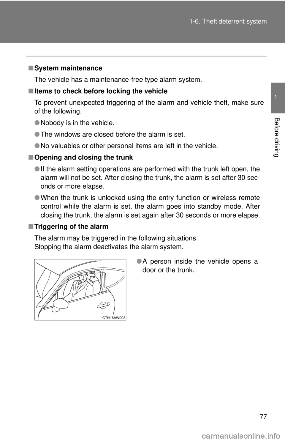 TOYOTA FR-S 2013 (in English) Manual PDF 77
1-6. Theft deterrent system
1
Before driving
■
System maintenance
The vehicle has a maintenance-free type alarm system.
■ Items to check before locking the vehicle
To prevent unexpected trigger TOYOTA FR-S 2013 (in English) Manual PDF 77
1-6. Theft deterrent system
1
Before driving
■
System maintenance
The vehicle has a maintenance-free type alarm system.
■ Items to check before locking the vehicle
To prevent unexpected trigger
