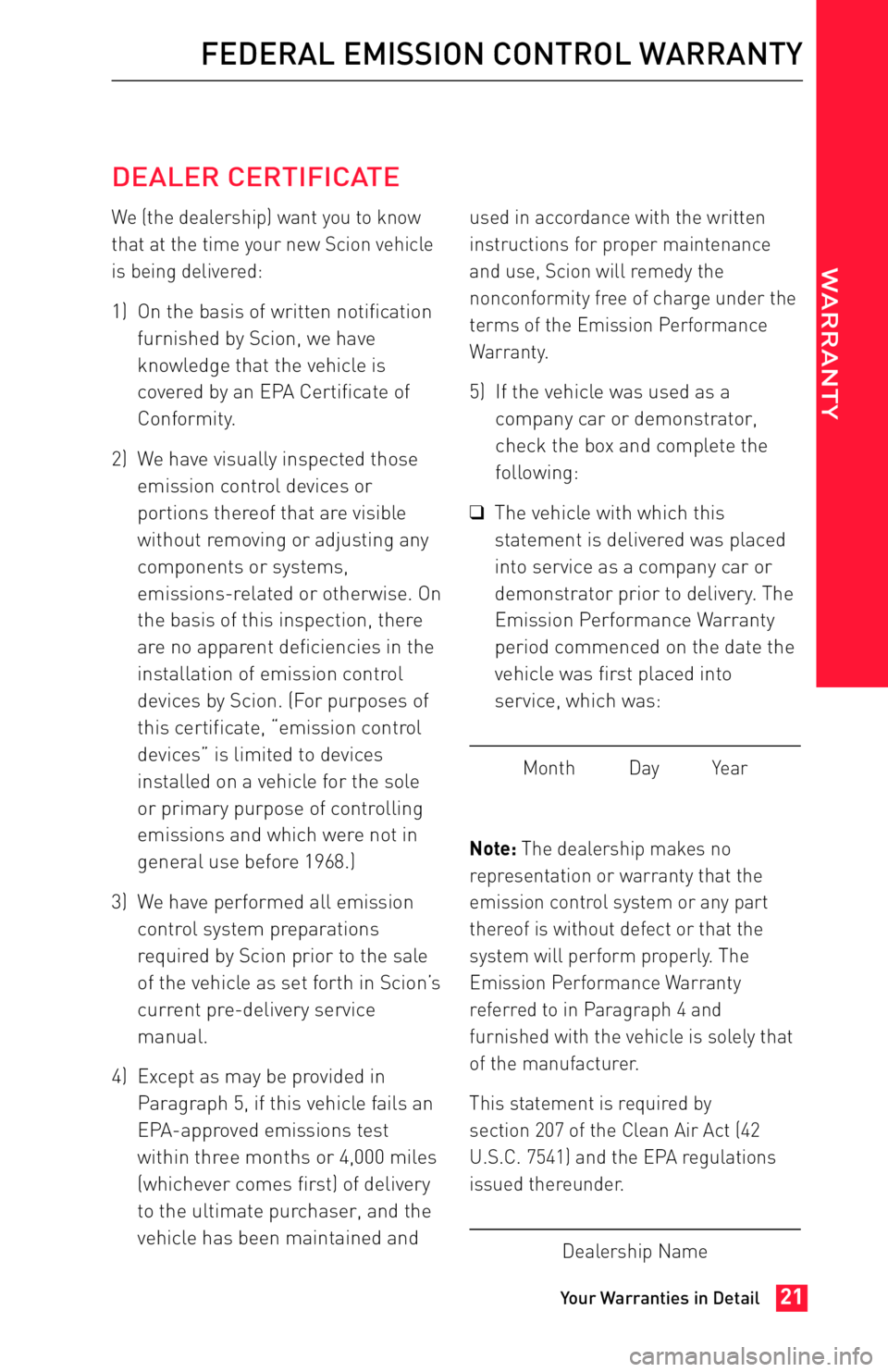 TOYOTA FR-S 2013 Warranties & Maintenance Guides (in English) JOBNAME: 1139278-2013-sfr-toy PAGE: 21 SESS: 11 OUTPUT: Fri Apr 20 09:31:46 2012
/tweddle/toyota/sched-maint/1139278-en-sfr/wg
DEALER CERTIFICATE
We (the dealership) want you to know
that at the time TOYOTA FR-S 2013 Warranties & Maintenance Guides (in English) JOBNAME: 1139278-2013-sfr-toy PAGE: 21 SESS: 11 OUTPUT: Fri Apr 20 09:31:46 2012
/tweddle/toyota/sched-maint/1139278-en-sfr/wg
DEALER CERTIFICATE
We (the dealership) want you to know
that at the time