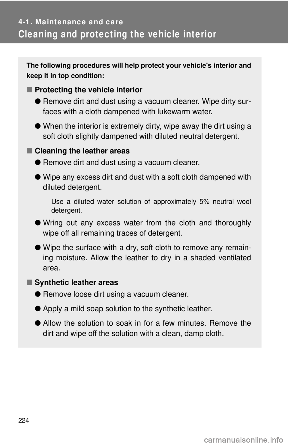 TOYOTA FR-S 2014 Owners Manual (in English) 224
4-1. Maintenance and care
Cleaning and protecting the vehicle interior
The following procedures will help protect your vehicles interior and
keep it in top condition:
■Protecting the vehicle in TOYOTA FR-S 2014 Owners Manual (in English) 224
4-1. Maintenance and care
Cleaning and protecting the vehicle interior
The following procedures will help protect your vehicles interior and
keep it in top condition:
■Protecting the vehicle in