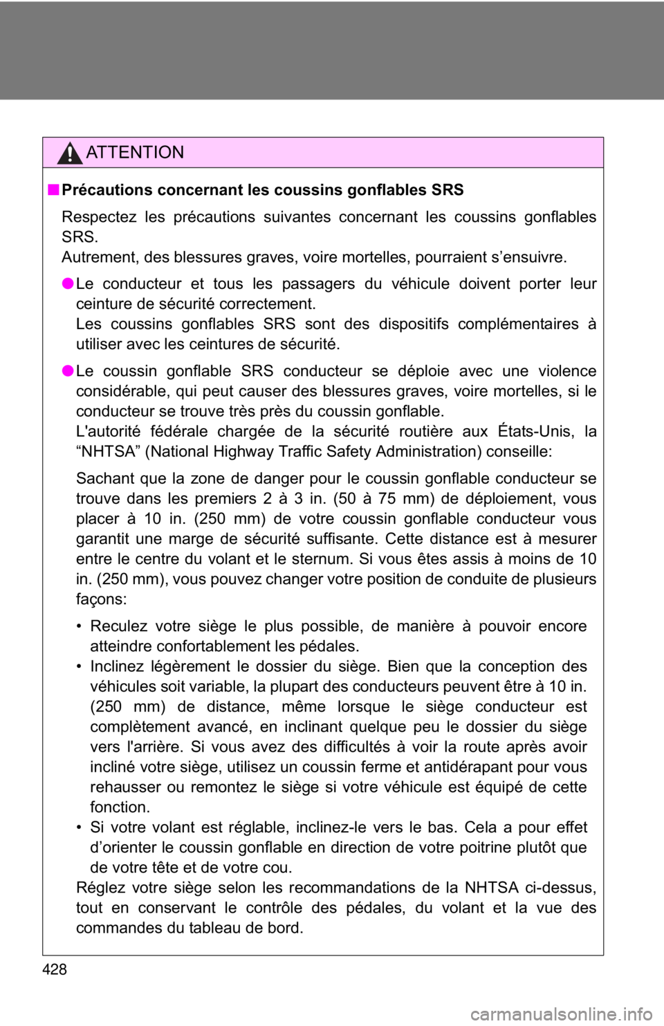 TOYOTA FR-S 2014 Owners Manual (in English) 428
AT T E N T I O N
■Précautions concernant les coussins gonflables SRS
Respectez les précautions suivantes concernant les coussins gonflables
SRS.
Autrement, des blessures graves, voire mortell TOYOTA FR-S 2014 Owners Manual (in English) 428
AT T E N T I O N
■Précautions concernant les coussins gonflables SRS
Respectez les précautions suivantes concernant les coussins gonflables
SRS.
Autrement, des blessures graves, voire mortell