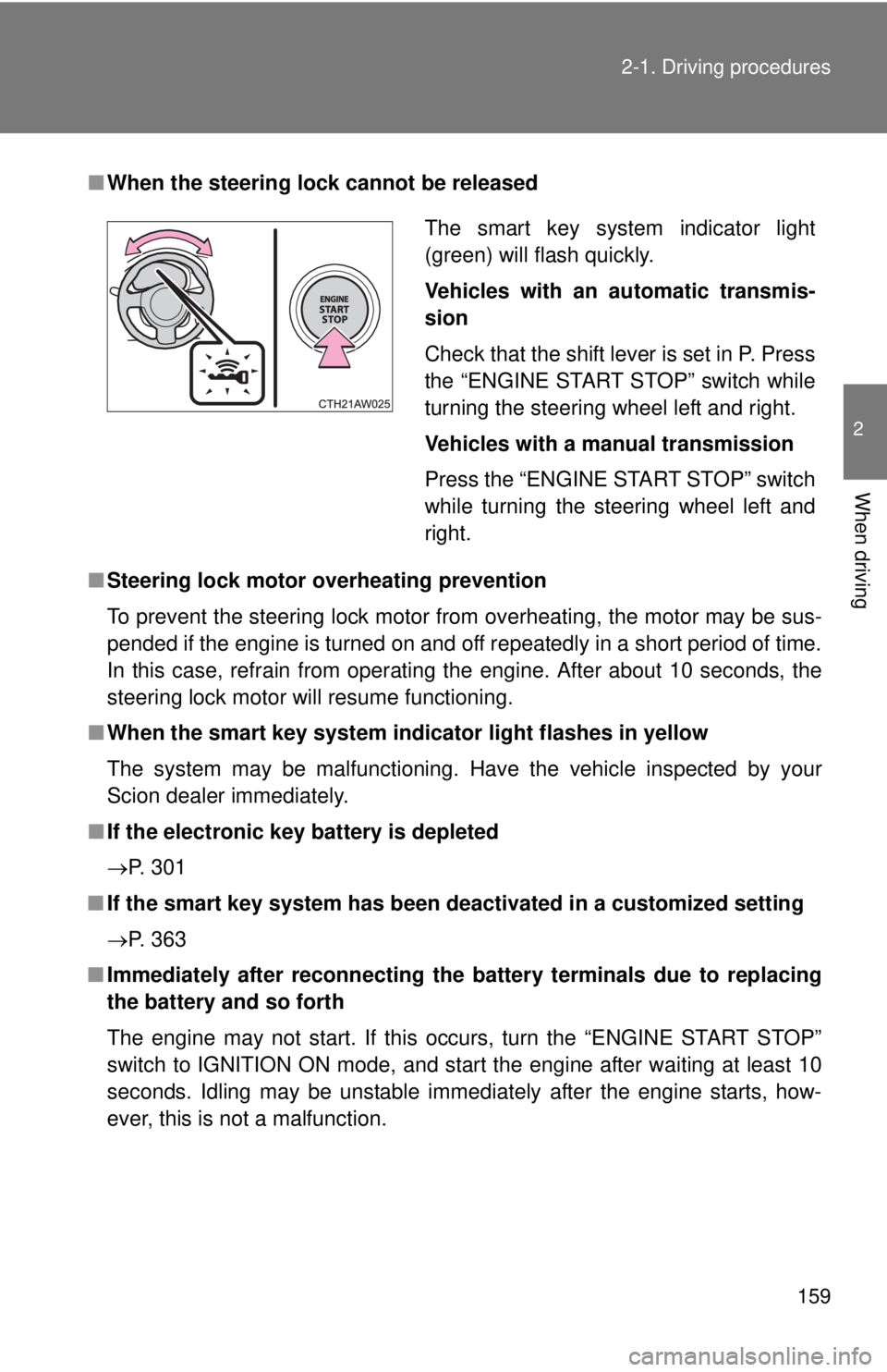 TOYOTA FR-S 2015  Owners Manual (in English) 159 2-1. Driving procedures
2
When driving
■When the steering lock cannot be released
■Steering lock motor overheating prevention
To prevent the steering lock motor from overheating, the motor may