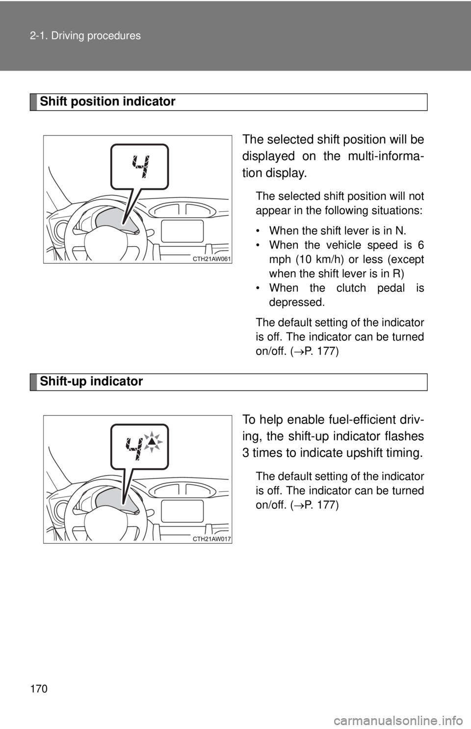 TOYOTA FR-S 2015 Owners Manual (in English) 170 2-1. Driving procedures
Shift position indicator
The selected shift position will be
displayed on the multi-informa-
tion display.
The selected shift position will not
appear in the following situ TOYOTA FR-S 2015 Owners Manual (in English) 170 2-1. Driving procedures
Shift position indicator
The selected shift position will be
displayed on the multi-informa-
tion display.
The selected shift position will not
appear in the following situ