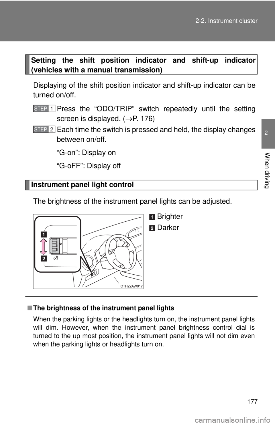 TOYOTA FR-S 2015  Owners Manual (in English) 177 2-2. Instrument cluster
2
When driving
Setting the shift position indicator and shift-up indicator
(vehicles with a manual transmission)
Displaying of the shift position indicator and shift-up ind
