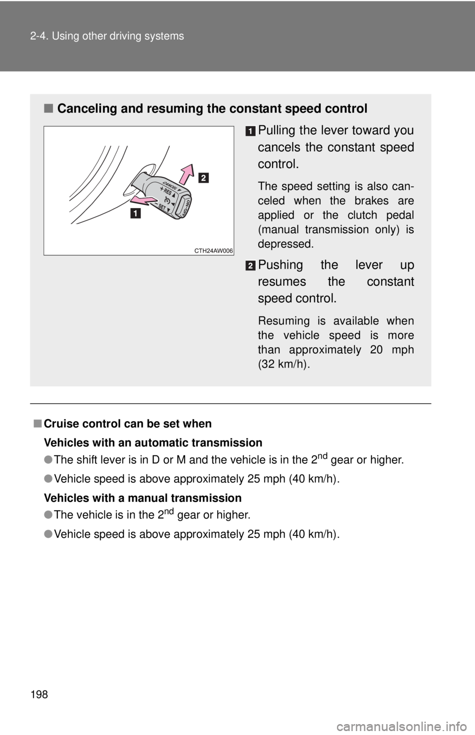 TOYOTA FR-S 2015 Owners Manual (in English) 198 2-4. Using other driving systems
■Cruise control can be set when
Vehicles with an automatic transmission
●The shift lever is in D or M and the vehicle is in the 2
nd gear or higher.
●Vehicle TOYOTA FR-S 2015 Owners Manual (in English) 198 2-4. Using other driving systems
■Cruise control can be set when
Vehicles with an automatic transmission
●The shift lever is in D or M and the vehicle is in the 2
nd gear or higher.
●Vehicle
