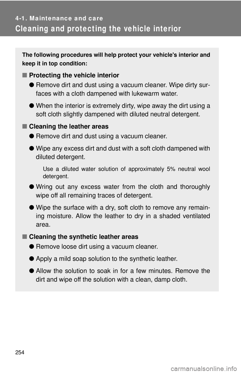TOYOTA FR-S 2015 Owners Manual (in English) 254
4-1. Maintenance and care
Cleaning and protecting the vehicle interior
The following procedures will help protect your vehicles interior and
keep it in top condition:
■Protecting the vehicle in TOYOTA FR-S 2015 Owners Manual (in English) 254
4-1. Maintenance and care
Cleaning and protecting the vehicle interior
The following procedures will help protect your vehicles interior and
keep it in top condition:
■Protecting the vehicle in