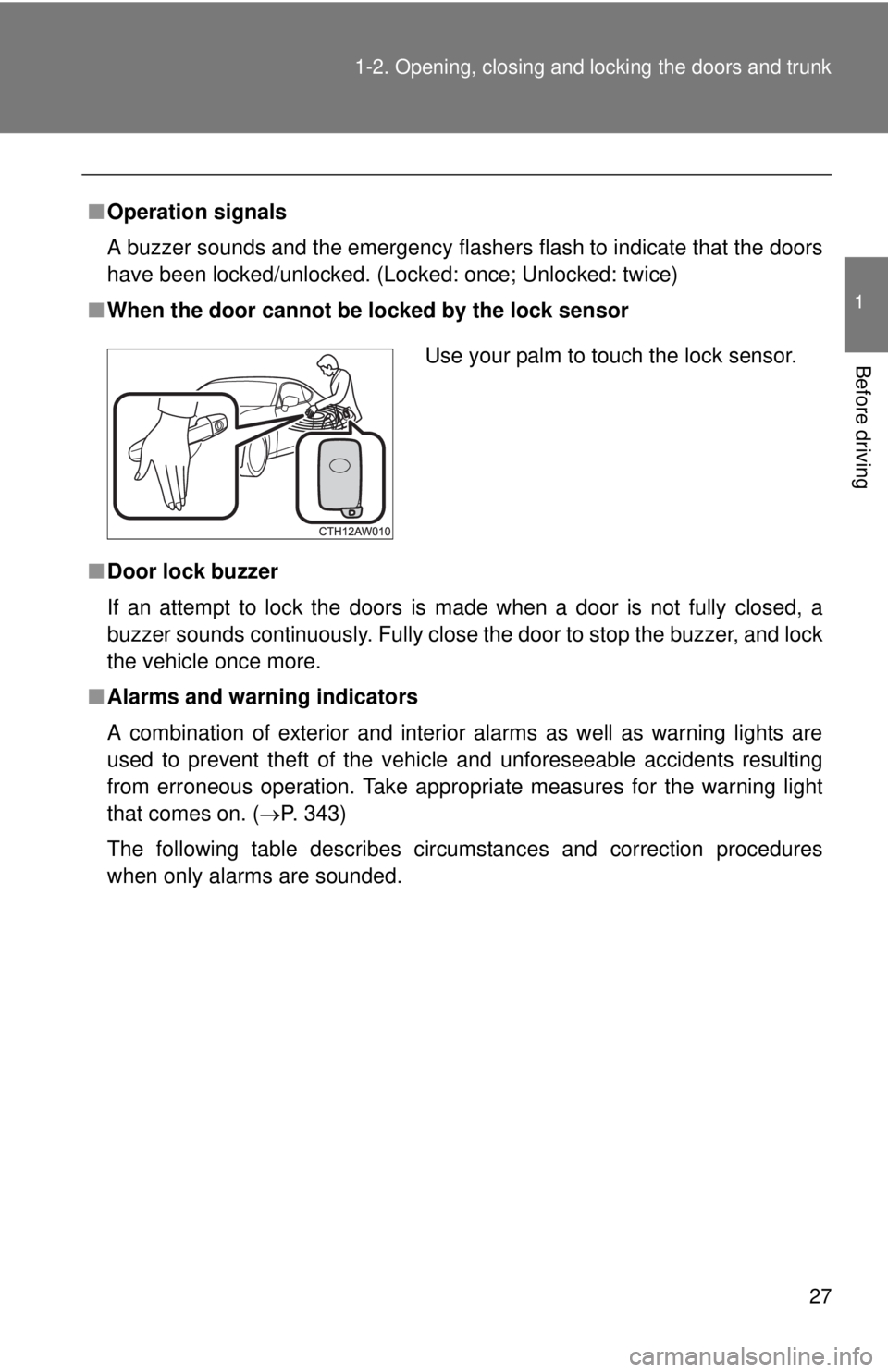 TOYOTA FR-S 2015   (in English) Owners Manual 27 1-2. Opening, closing and locking the doors and trunk
1
Before driving
■Operation signals
A buzzer sounds and the emergency flashers flash to indicate that the doors
have been locked/unlocked. (L