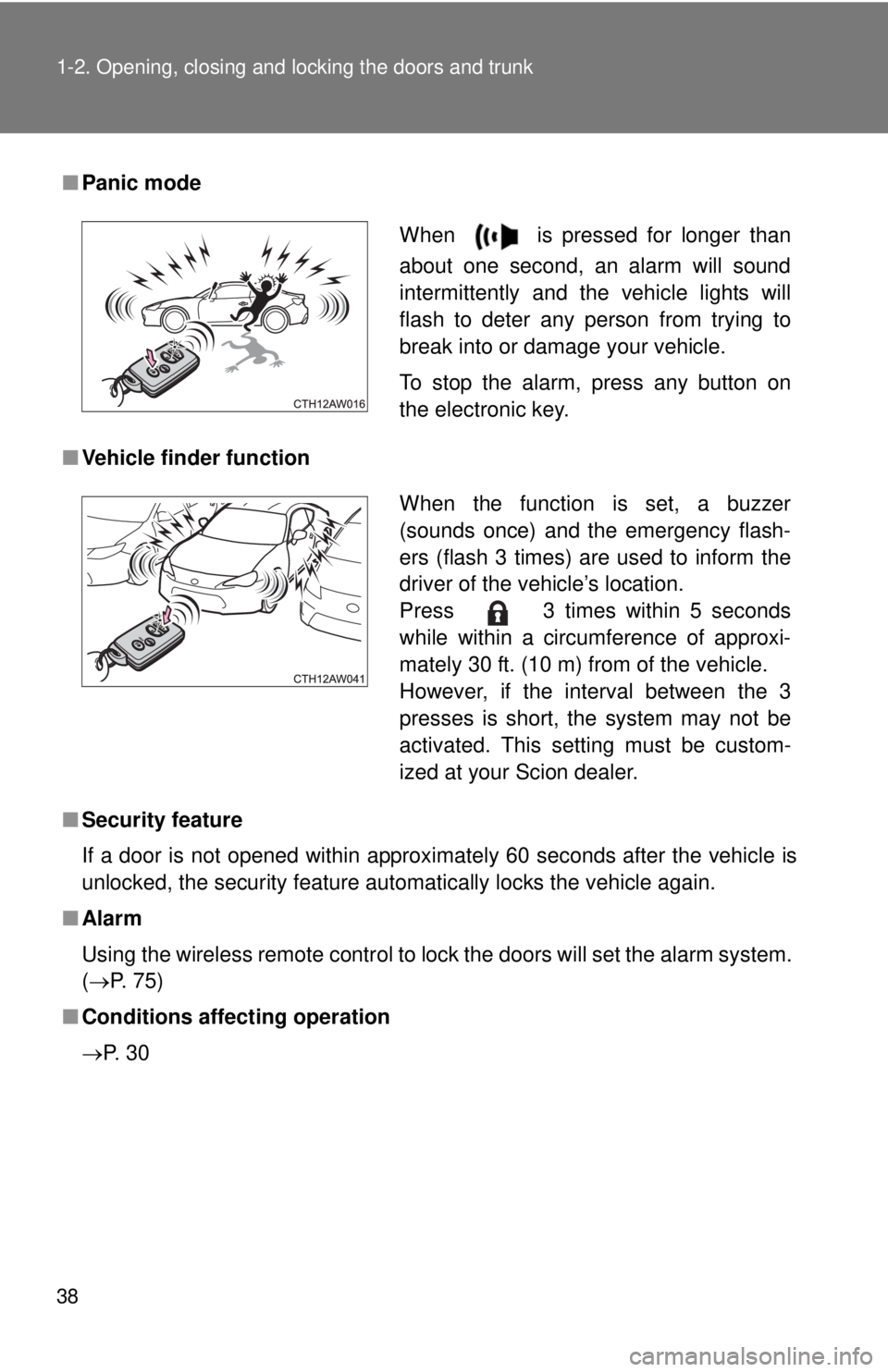 TOYOTA FR-S 2015 (in English) Owners Guide 38 1-2. Opening, closing and locking the doors and trunk
■Panic mode
■Vehicle finder function
■Security feature
If a door is not opened within approximately 60 seconds after the vehicle is
unloc TOYOTA FR-S 2015 (in English) Owners Guide 38 1-2. Opening, closing and locking the doors and trunk
■Panic mode
■Vehicle finder function
■Security feature
If a door is not opened within approximately 60 seconds after the vehicle is
unloc