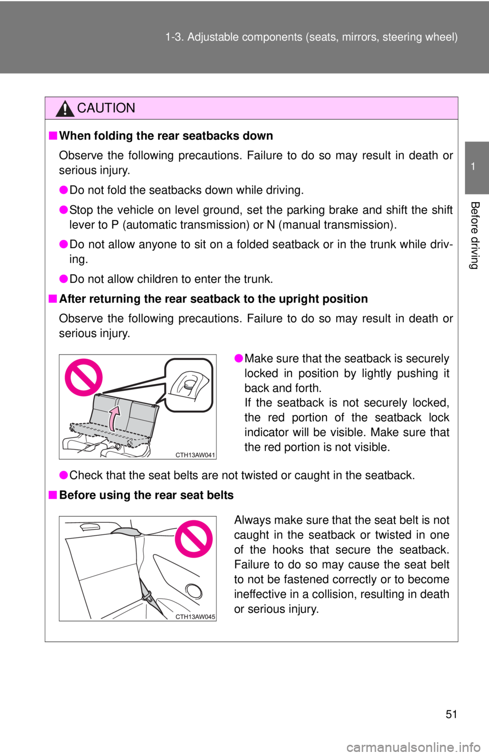 TOYOTA FR-S 2015 (in English) Workshop Manual 51 1-3. Adjustable components (seats, mirrors, steering wheel)
1
Before driving
CAUTION
■When folding the rear seatbacks down
Observe the following precautions. Failure to do so may result in death TOYOTA FR-S 2015 (in English) Workshop Manual 51 1-3. Adjustable components (seats, mirrors, steering wheel)
1
Before driving
CAUTION
■When folding the rear seatbacks down
Observe the following precautions. Failure to do so may result in death
