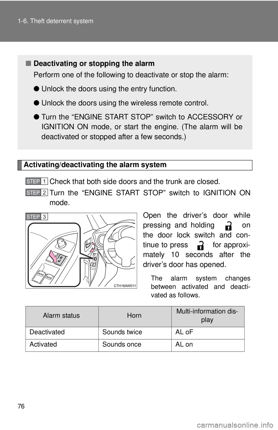 TOYOTA FR-S 2015 (in English) Manual PDF 76 1-6. Theft deterrent system
Activating/deactivating the alarm system
Check that both side doors and the trunk are closed.
Turn the “ENGINE START STOP” switch to IGNITION ON
mode.
Open the drive TOYOTA FR-S 2015 (in English) Manual PDF 76 1-6. Theft deterrent system
Activating/deactivating the alarm system
Check that both side doors and the trunk are closed.
Turn the “ENGINE START STOP” switch to IGNITION ON
mode.
Open the drive
