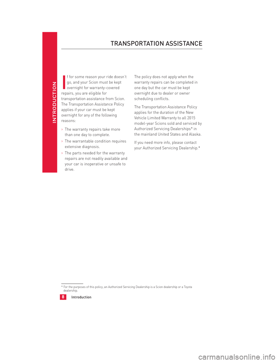 TOYOTA FR-S 2015 Warranties & Maintenance Guides (in English) JOBNAME: 1705404-2015-sfrWG-E PAGE: 8 SESS: 11 OUTPUT: Mon Apr 21 14:54:30 2014
/tweddle/toyota/sched-maint/1705404-en-sfr/wg15
I
f for some reason your ride doesn’t
go, and your Scion must be kept
TOYOTA FR-S 2015 Warranties & Maintenance Guides (in English) JOBNAME: 1705404-2015-sfrWG-E PAGE: 8 SESS: 11 OUTPUT: Mon Apr 21 14:54:30 2014
/tweddle/toyota/sched-maint/1705404-en-sfr/wg15
I
f for some reason your ride doesn’t
go, and your Scion must be kept