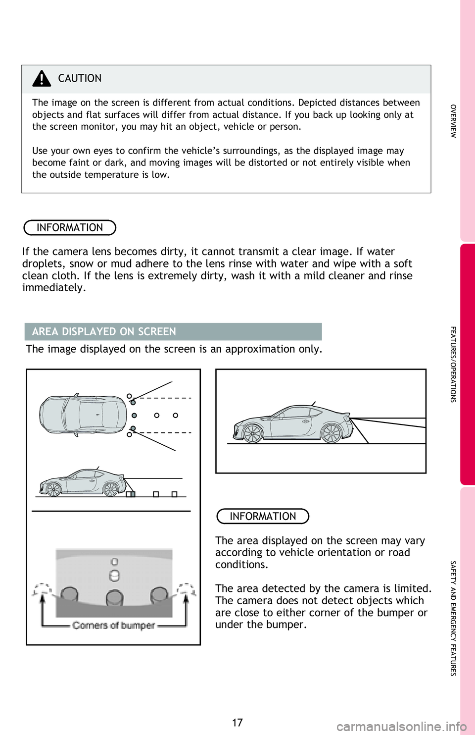 TOYOTA FR-S 2016 (in English) User Guide OVERVIEW
FEATURES/OPERATIONS
SAFETY AND EMERGENCY FEATURES
17
CAUTION
The image on the screen is different from actual conditions. Depicted distances between
objects and flat surfaces will differ f TOYOTA FR-S 2016 (in English) User Guide OVERVIEW
FEATURES/OPERATIONS
SAFETY AND EMERGENCY FEATURES
17
CAUTION
The image on the screen is different from actual conditions. Depicted distances between
objects and flat surfaces will differ f