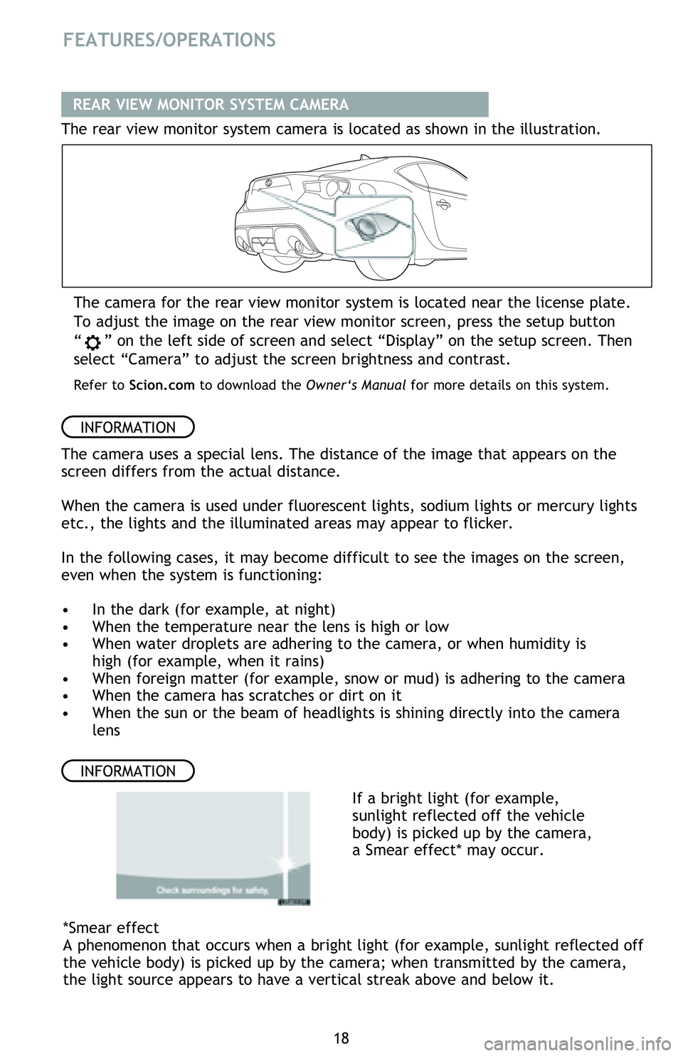 TOYOTA FR-S 2016 (in English) User Guide 18 The camera for the rear view monitor system is located near the license plate.
To adjust the image on the rear view monitor screen, press the setup button
“
” on the left side of screen and s TOYOTA FR-S 2016 (in English) User Guide 18 The camera for the rear view monitor system is located near the license plate.
To adjust the image on the rear view monitor screen, press the setup button
“
” on the left side of screen and s