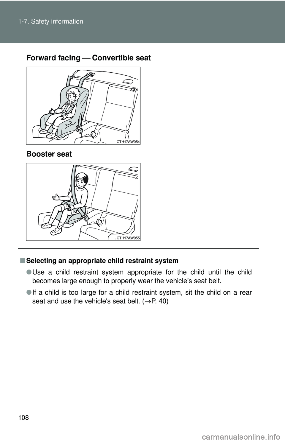 TOYOTA FR-S 2016 Owners Manual (in English) 108 1-7. Safety information
Forward facing Convertible seat
Booster seat
■ Selecting an appropriat e child restraint system
● Use a child restraint system appropriate for the child until the c TOYOTA FR-S 2016 Owners Manual (in English) 108 1-7. Safety information
Forward facing Convertible seat
Booster seat
■ Selecting an appropriat e child restraint system
● Use a child restraint system appropriate for the child until the c