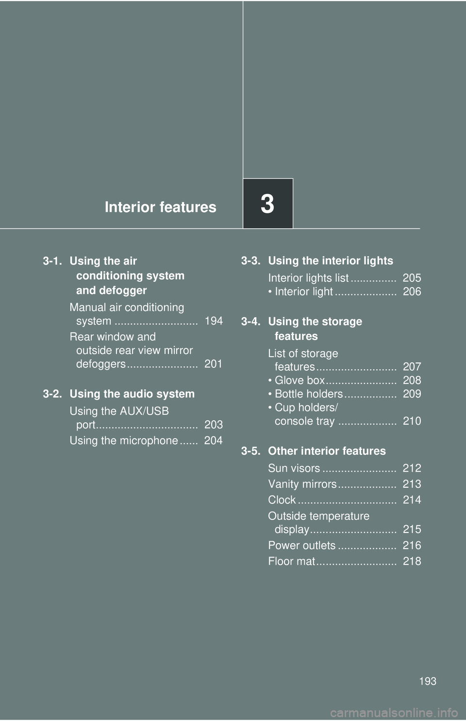 TOYOTA FR-S 2016  Owners Manual (in English) Interior features3
193
3-1. Using the air conditioning system 
and defogger
Manual air conditioning  system ...........................  194
Rear window and  outside rear view mirror 
defoggers ......