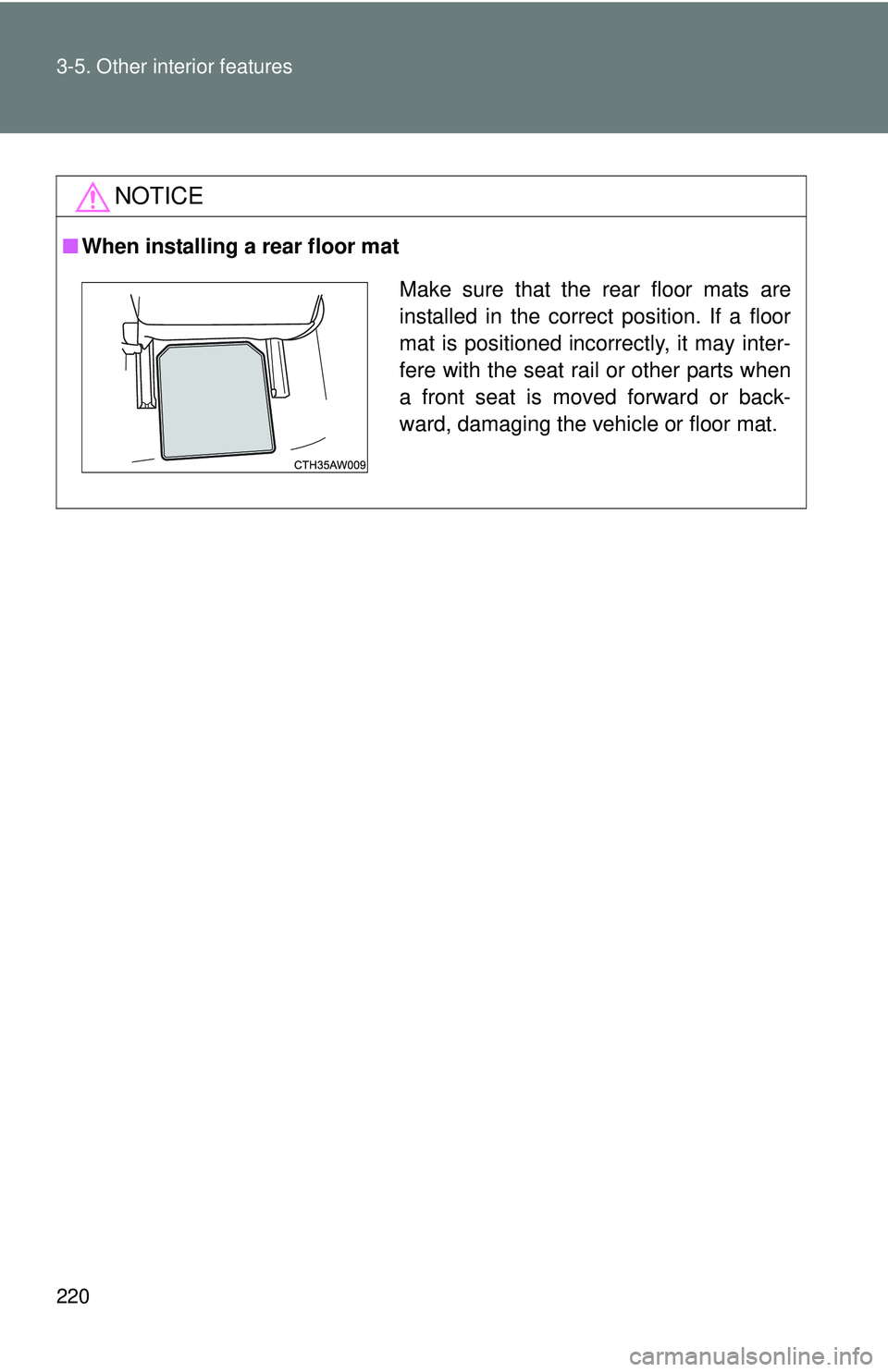TOYOTA FR-S 2016 Owners Manual (in English) 220 3-5. Other interior features
NOTICE
■When installing a rear floor mat
Make sure that the rear floor mats are
installed in the correct position. If a floor
mat is positioned incorrectly, it may i TOYOTA FR-S 2016 Owners Manual (in English) 220 3-5. Other interior features
NOTICE
■When installing a rear floor mat
Make sure that the rear floor mats are
installed in the correct position. If a floor
mat is positioned incorrectly, it may i
