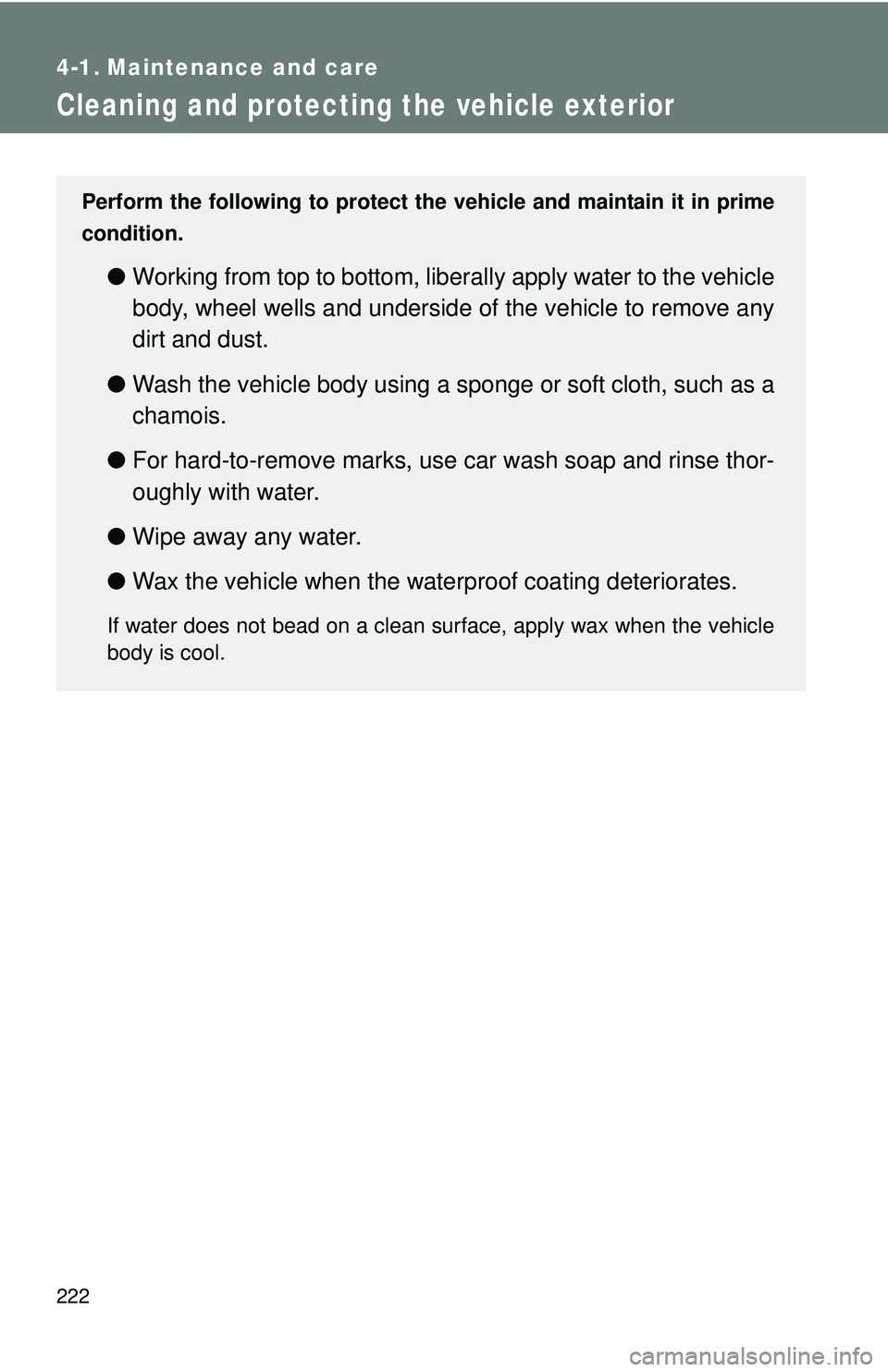 TOYOTA FR-S 2016 Owners Manual (in English) 222
4-1. Maintenance and care
Cleaning and protecting the vehicle exterior
Perform the following to protect the vehicle and maintain it in prime
condition.
● Working from top to bottom, liber ally a TOYOTA FR-S 2016 Owners Manual (in English) 222
4-1. Maintenance and care
Cleaning and protecting the vehicle exterior
Perform the following to protect the vehicle and maintain it in prime
condition.
● Working from top to bottom, liber ally a