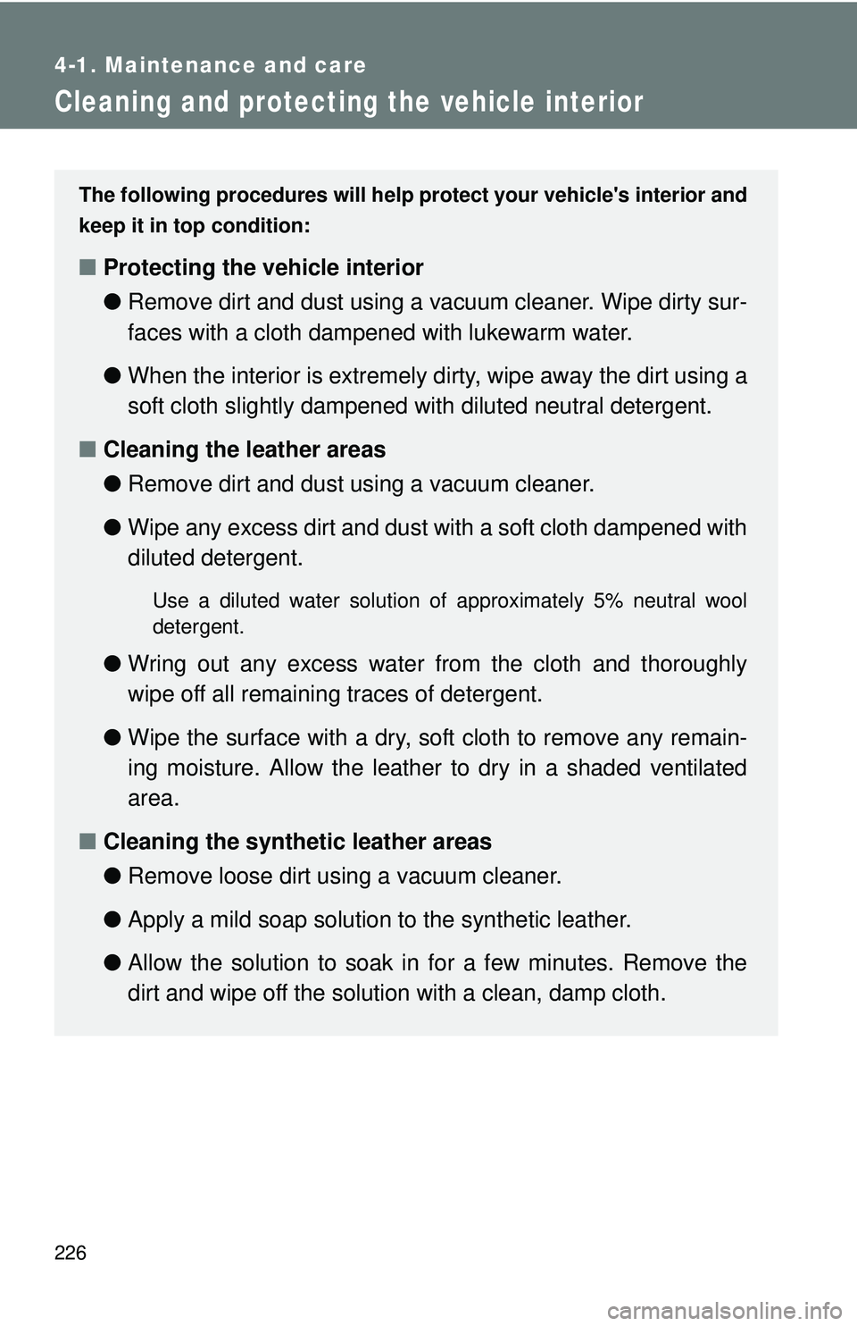 TOYOTA FR-S 2016 Owners Manual (in English) 226
4-1. Maintenance and care
Cleaning and protecting the vehicle interior
The following procedures will help protect your vehicles interior and
keep it in top condition:
■ Protecting the vehicle i TOYOTA FR-S 2016 Owners Manual (in English) 226
4-1. Maintenance and care
Cleaning and protecting the vehicle interior
The following procedures will help protect your vehicles interior and
keep it in top condition:
■ Protecting the vehicle i