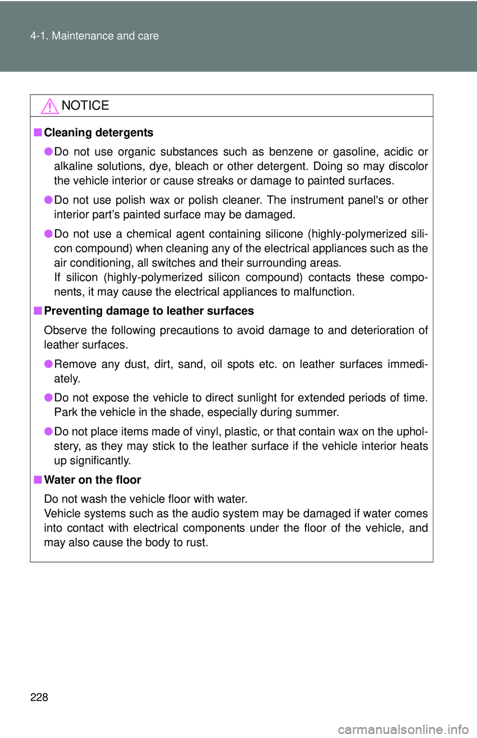 TOYOTA FR-S 2016 Owners Manual (in English) 228 4-1. Maintenance and care
NOTICE
■Cleaning detergents
●Do not use organic substances such as benzene or gasoline, acidic or
alkaline solutions, dye, bleach or other detergent. Doing so may dis TOYOTA FR-S 2016 Owners Manual (in English) 228 4-1. Maintenance and care
NOTICE
■Cleaning detergents
●Do not use organic substances such as benzene or gasoline, acidic or
alkaline solutions, dye, bleach or other detergent. Doing so may dis