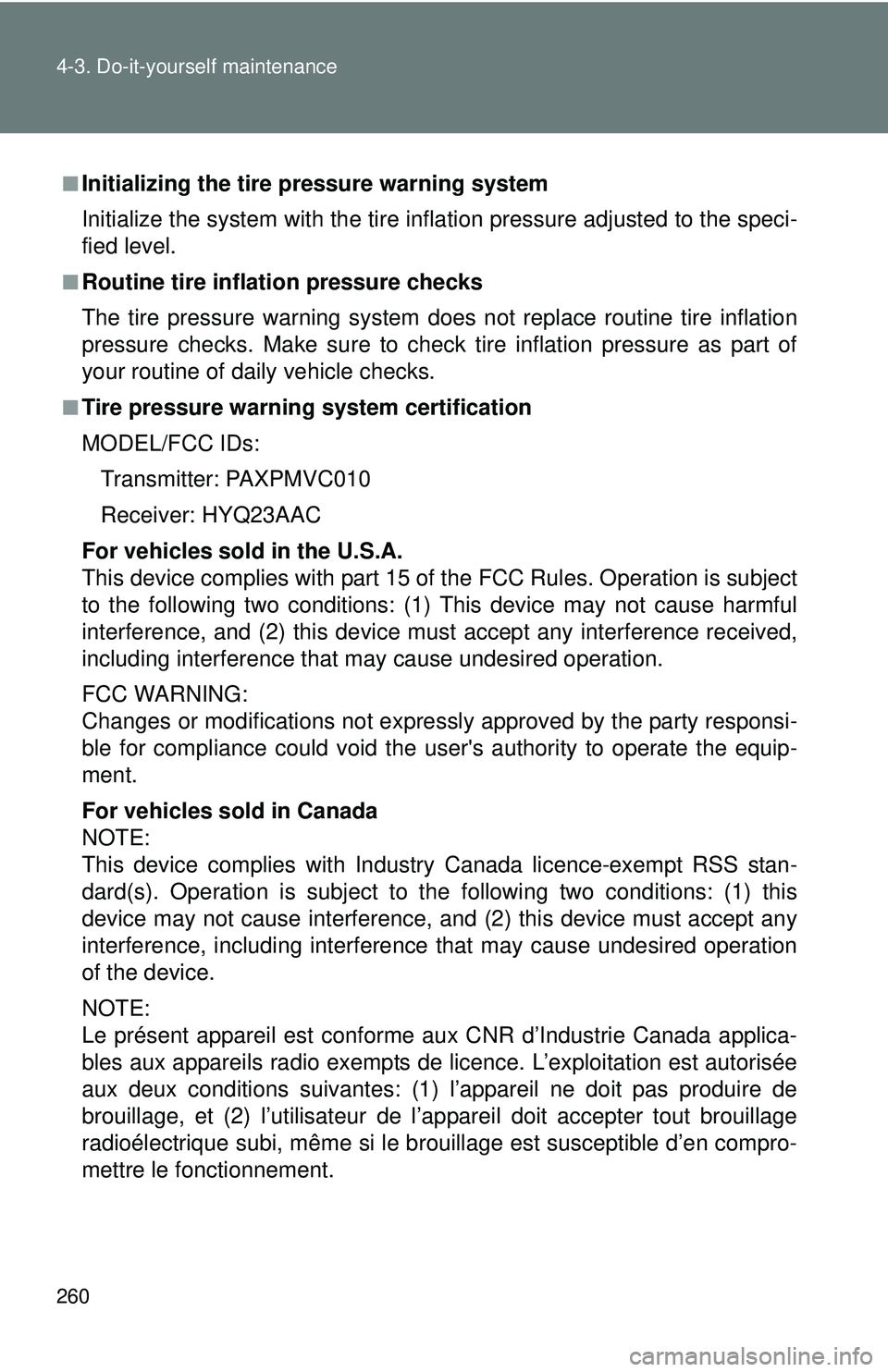 TOYOTA FR-S 2016  Owners Manual (in English) 260 4-3. Do-it-yourself maintenance
■Initializing the tire pressure warning system
Initialize the system with the tire infl ation pressure adjusted to the speci-
fied level.
■Routine tire inflatio