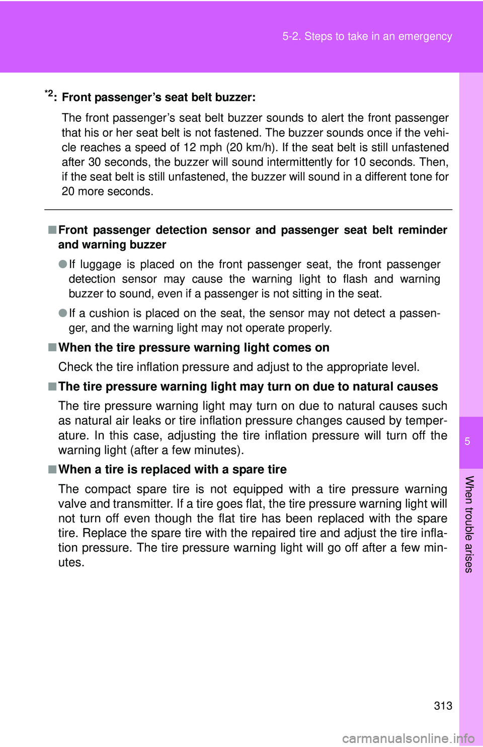TOYOTA FR-S 2016 Owners Manual (in English) 5
When trouble arises
313
5-2. Steps to take in an emergency
*2: Front passenger’s seat belt buzzer:
The front passenger’s seat belt buzzer sounds to alert the front passenger
that his or her seat TOYOTA FR-S 2016 Owners Manual (in English) 5
When trouble arises
313
5-2. Steps to take in an emergency
*2: Front passenger’s seat belt buzzer:
The front passenger’s seat belt buzzer sounds to alert the front passenger
that his or her seat