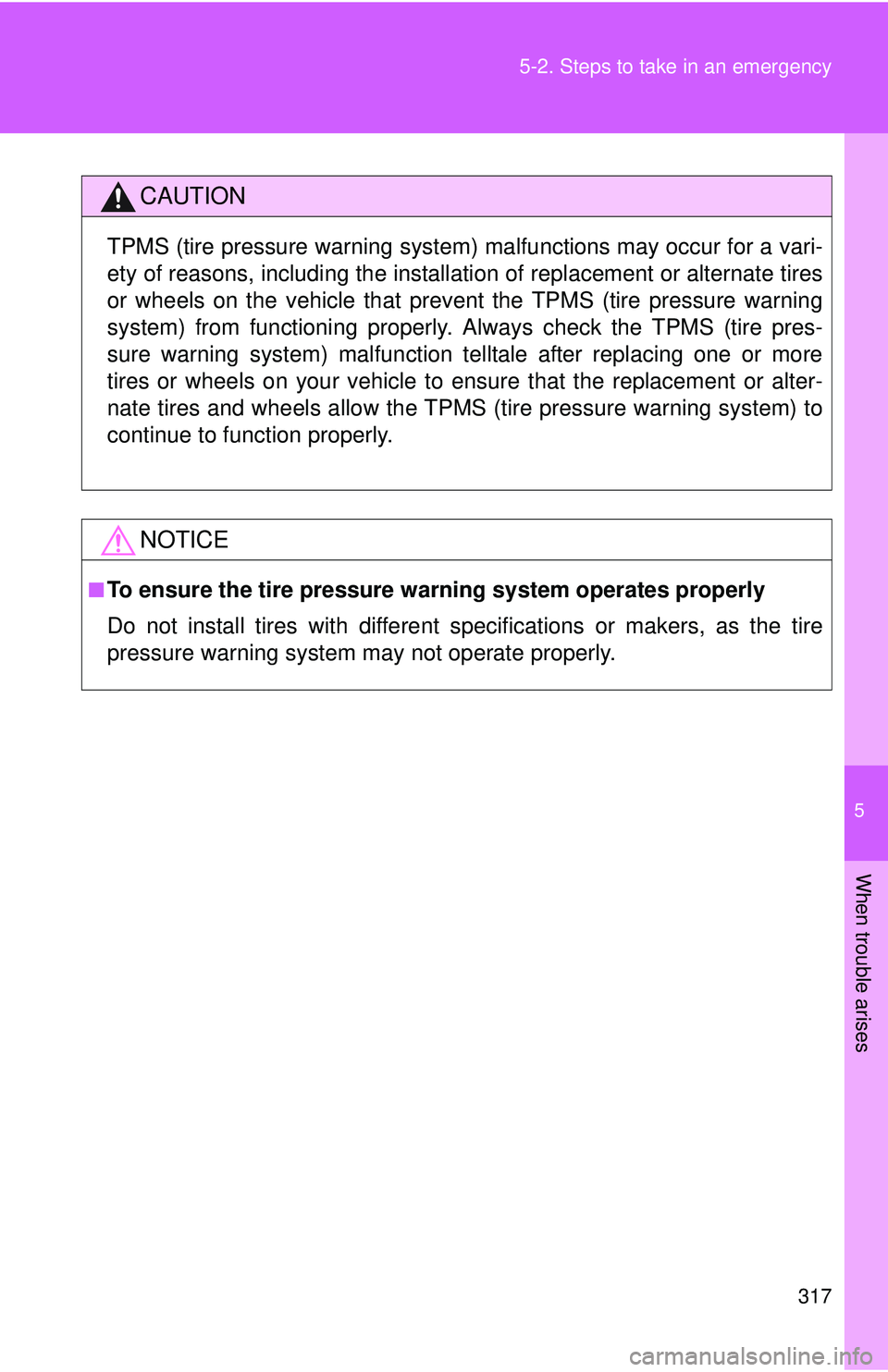 TOYOTA FR-S 2016 Owners Manual (in English) 5
When trouble arises
317
5-2. Steps to take in an emergency
CAUTION
TPMS (tire pressure warning system) malfunctions may occur for a vari-
ety of reasons, including the installati
on of replacement o TOYOTA FR-S 2016 Owners Manual (in English) 5
When trouble arises
317
5-2. Steps to take in an emergency
CAUTION
TPMS (tire pressure warning system) malfunctions may occur for a vari-
ety of reasons, including the installati
on of replacement o