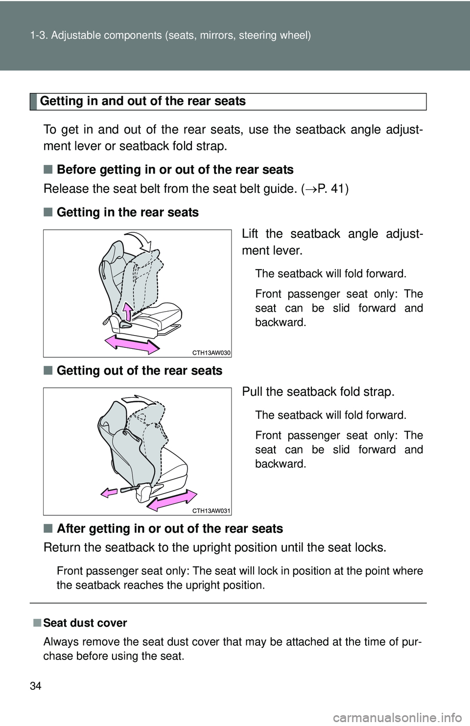 TOYOTA FR-S 2016   (in English) Owners Guide 34 1-3. Adjustable components (seats, mirrors, steering wheel)
Getting in and out of the rear seats
To get in and out of the rear seats, use the seatback angle adjust-
ment lever or seatback fold stra