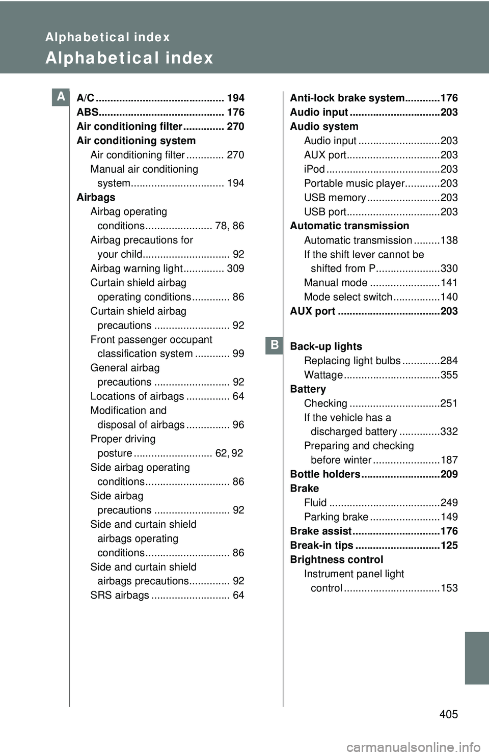 TOYOTA FR-S 2016  Owners Manual (in English) 405
Alphabetical index
Alphabetical index
A/C ............................................ 194
ABS........................................... 176
Air conditioning filter .............. 270
Air conditi