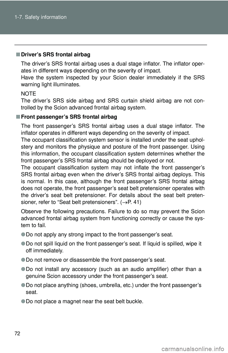 TOYOTA FR-S 2016 (in English) Manual PDF 72 1-7. Safety information
■Driver’s SRS frontal airbag
The driver’s SRS frontal airbag uses a dual stage inflator. The inflator oper-
ates in different ways depending on the severity of impact. TOYOTA FR-S 2016 (in English) Manual PDF 72 1-7. Safety information
■Driver’s SRS frontal airbag
The driver’s SRS frontal airbag uses a dual stage inflator. The inflator oper-
ates in different ways depending on the severity of impact.