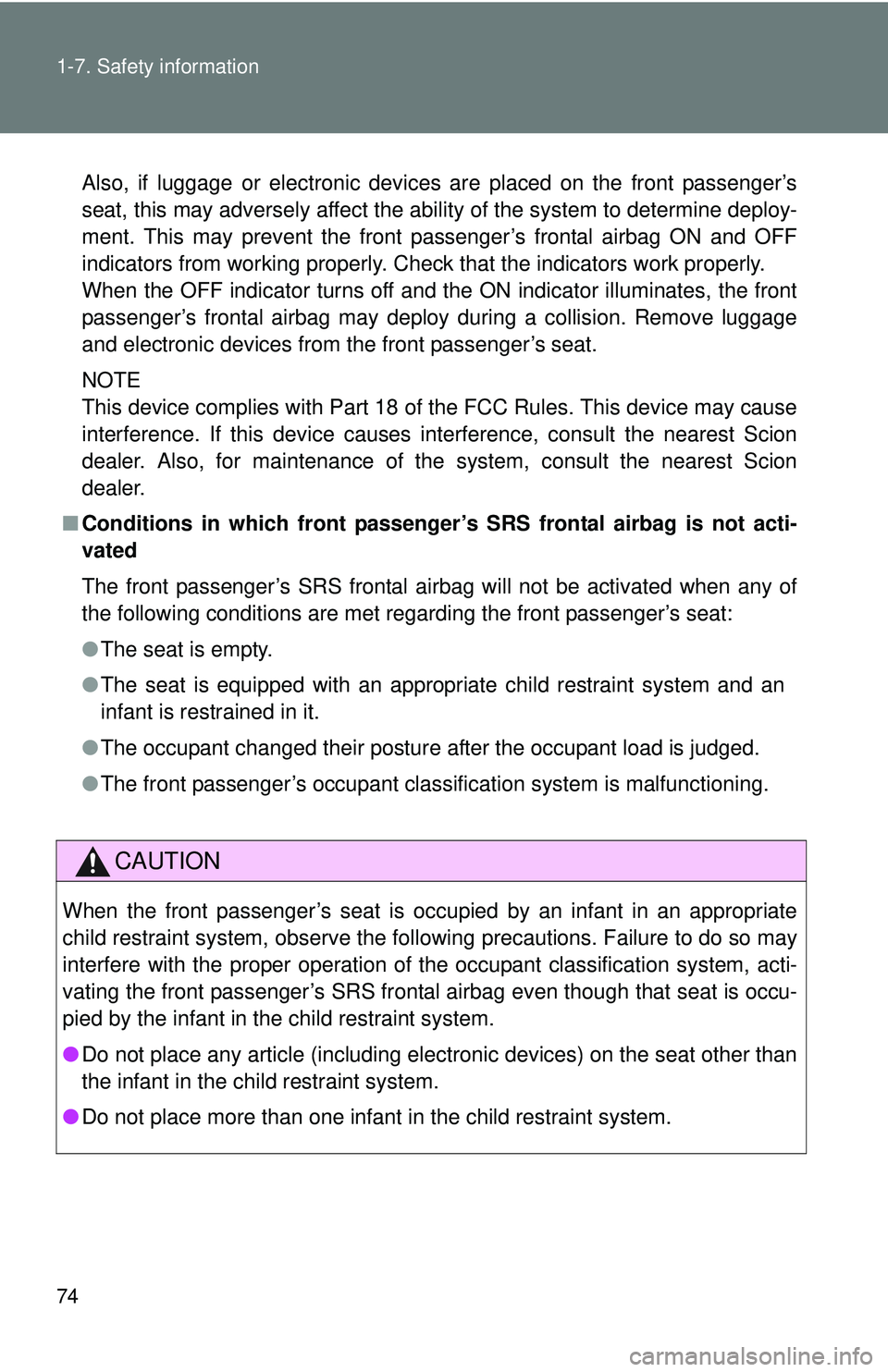 TOYOTA FR-S 2016 (in English) Manual PDF 74 1-7. Safety information
Also, if luggage or electronic devices are placed on the front passenger’s
seat, this may adversely affect the ability of the system to determine deploy-
ment. This may pr TOYOTA FR-S 2016 (in English) Manual PDF 74 1-7. Safety information
Also, if luggage or electronic devices are placed on the front passenger’s
seat, this may adversely affect the ability of the system to determine deploy-
ment. This may pr