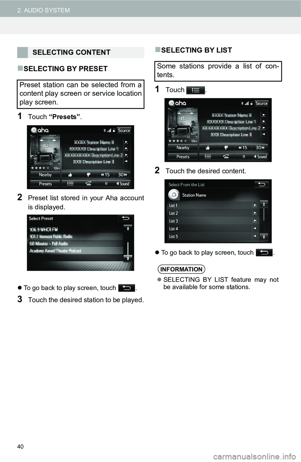 TOYOTA FR-S 2016 Accessories, Audio & Navigation (in English) 40
2. AUDIO SYSTEM
SELECTING BY PRESET
1Touch “Presets” .
2Preset list stored in your Aha account
is displayed.
To go back to play screen, touch .
3Touch the desired stat ion to be played.
TOYOTA FR-S 2016 Accessories, Audio & Navigation (in English) 40
2. AUDIO SYSTEM
SELECTING BY PRESET
1Touch “Presets” .
2Preset list stored in your Aha account
is displayed.
To go back to play screen, touch .
3Touch the desired stat ion to be played.