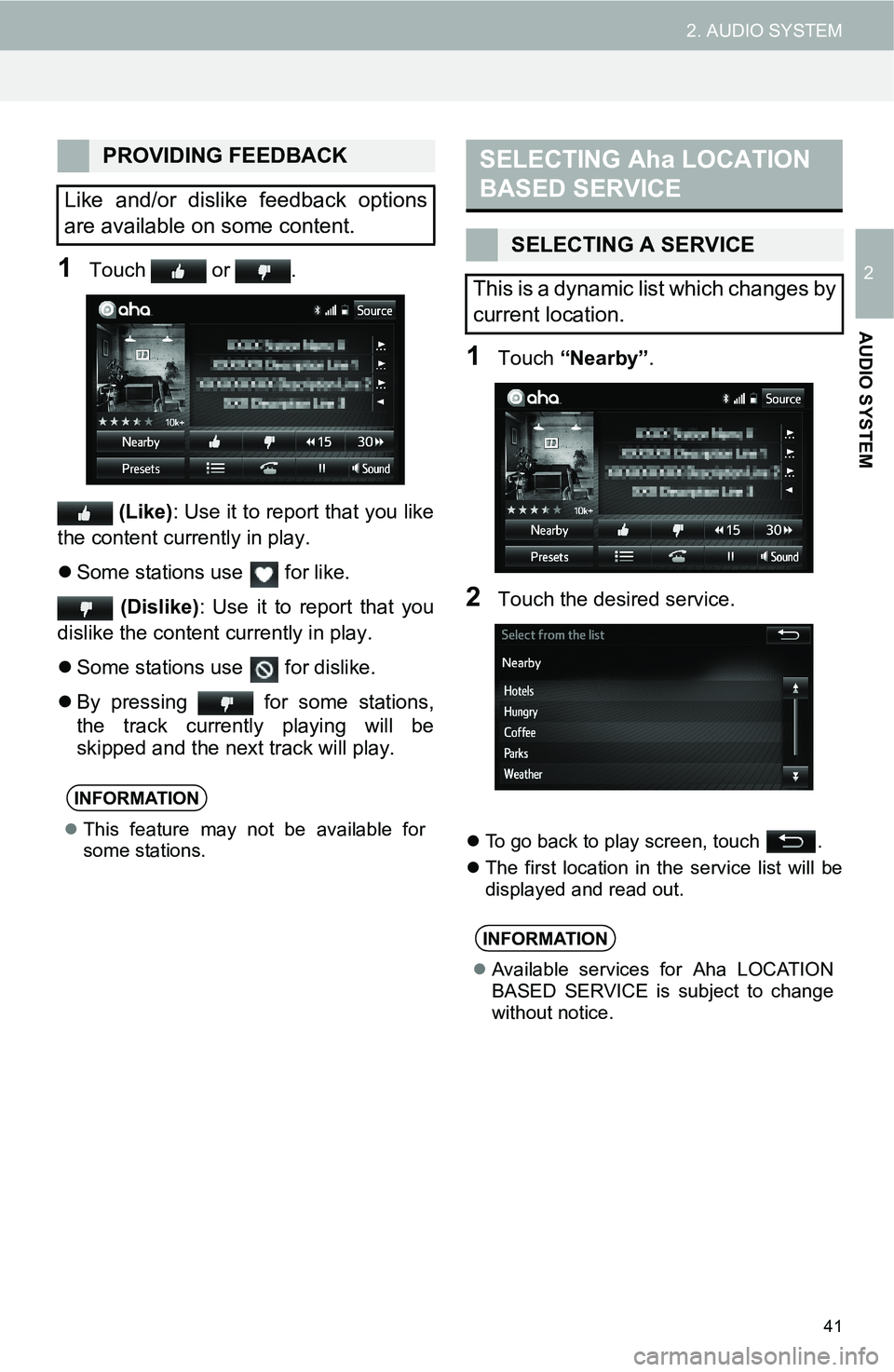 TOYOTA FR-S 2016 Accessories, Audio & Navigation (in English) 41
2. AUDIO SYSTEM
2
AUDIO SYSTEM
1Touch or .
(Like): Use it to report that you like
the content currently in play.
Some stations use for like.
(Dislike): Use it to report that you
dislike the TOYOTA FR-S 2016 Accessories, Audio & Navigation (in English) 41
2. AUDIO SYSTEM
2
AUDIO SYSTEM
1Touch or .
(Like): Use it to report that you like
the content currently in play.
Some stations use for like.
(Dislike): Use it to report that you
dislike the