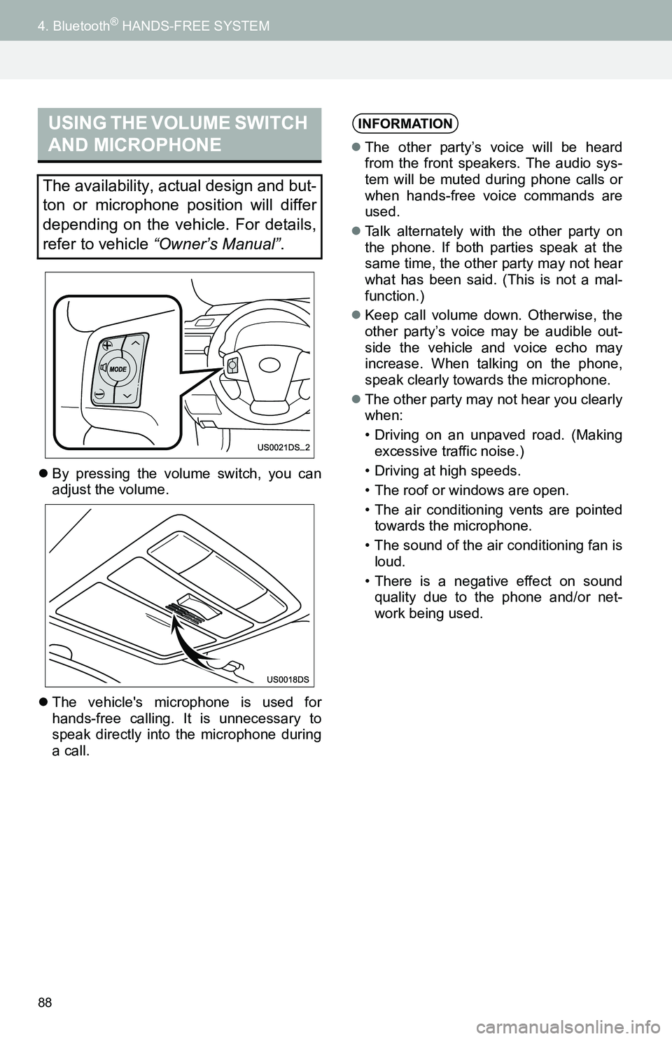 TOYOTA FR-S 2016 Accessories, Audio & Navigation (in English) 88
4. Bluetooth® HANDS-FREE SYSTEM
By pressing the volume switch, you can
adjust the volume.
The vehicles microphone is used for
hands-free calling. It is unnecessary to
speak directly into t TOYOTA FR-S 2016 Accessories, Audio & Navigation (in English) 88
4. Bluetooth® HANDS-FREE SYSTEM
By pressing the volume switch, you can
adjust the volume.
The vehicles microphone is used for
hands-free calling. It is unnecessary to
speak directly into t