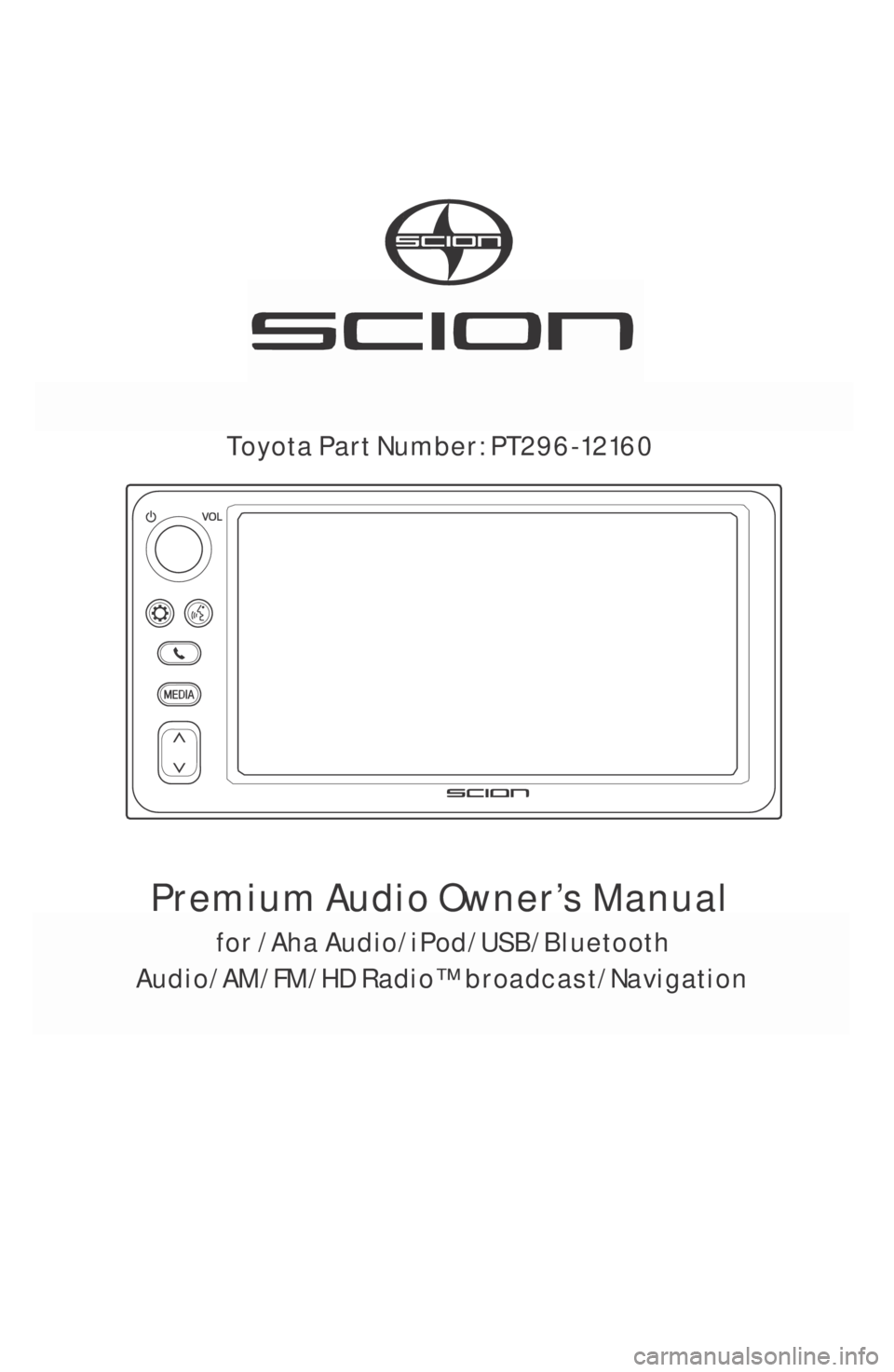 TOYOTA FR-S 2016 Accessories, Audio & Navigation (in English)
Toyota Part Number: PT296 -12160
Premium Audio Owner’s Manual
for /Aha
Audio/iPod/USB/Bluetooth
Audio /AM/F M/HD Radio™ broadcast/Navigatio n TOYOTA FR-S 2016 Accessories, Audio & Navigation (in English)
Toyota Part Number: PT296 -12160
Premium Audio Owner’s Manual
for /Aha
Audio/iPod/USB/Bluetooth
Audio /AM/F M/HD Radio™ broadcast/Navigatio n