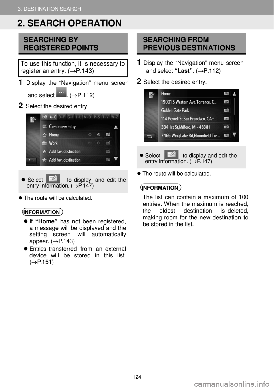 TOYOTA FR-S 2016 Accessories, Audio & Navigation (in English) 3. DESTINATION SEARCH
2. SEARCH OPERATION
3. DESTINATION SEARCH
SEARCHING BY
R EGISTERED POINTS
To use this function, it is necessary to
register an entry. ( →P. 143)
1 TOYOTA FR-S 2016 Accessories, Audio & Navigation (in English) 3. DESTINATION SEARCH
2. SEARCH OPERATION
3. DESTINATION SEARCH
SEARCHING BY
R EGISTERED POINTS
To use this function, it is necessary to
register an entry. ( →P. 143)
1