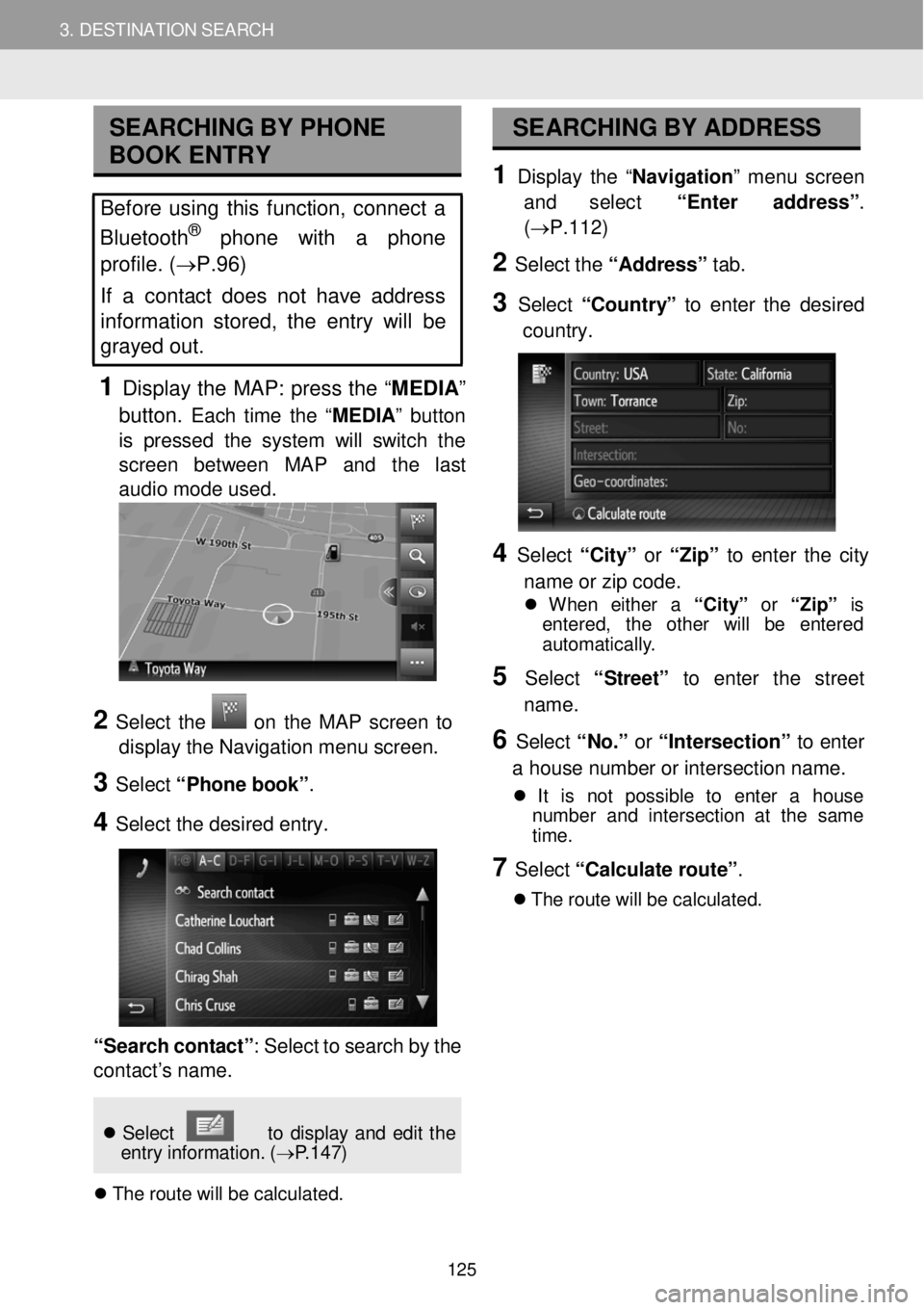 TOYOTA FR-S 2016 Accessories, Audio & Navigation (in English) 3. DESTINATION SEARCH
2. SEARCH OPERATION
3. DESTINATION SEARCH
SEARC HIN G BY P H ONE
B O OK ENTRY
Before using this function, conn ect a
Bluetooth® pho ne with a phone
profil TOYOTA FR-S 2016 Accessories, Audio & Navigation (in English) 3. DESTINATION SEARCH
2. SEARCH OPERATION
3. DESTINATION SEARCH
SEARC HIN G BY P H ONE
B O OK ENTRY
Before using this function, conn ect a
Bluetooth® pho ne with a phone
profil