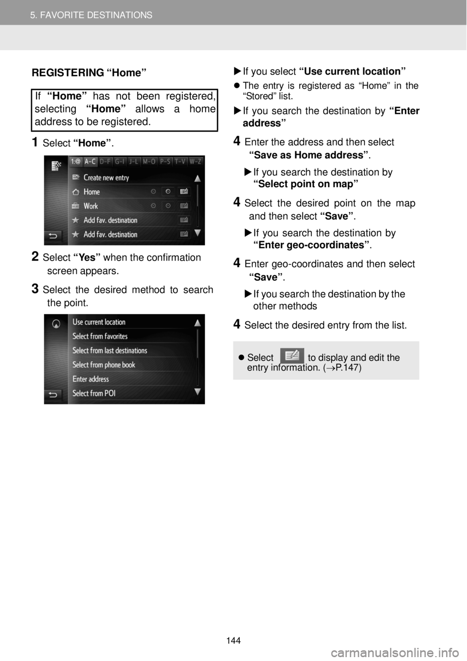TOYOTA FR-S 2016 Accessories, Audio & Navigation (in English) 5. MY DESTINATIONS 5. FAVORITE DESTINATIONS
REGISTERING “Home”
If “Home” has not been registered,
se lecting “Home” allows a home
address to be regi ste red.
1 Sel TOYOTA FR-S 2016 Accessories, Audio & Navigation (in English) 5. MY DESTINATIONS 5. FAVORITE DESTINATIONS
REGISTERING “Home”
If “Home” has not been registered,
se lecting “Home” allows a home
address to be regi ste red.
1 Sel