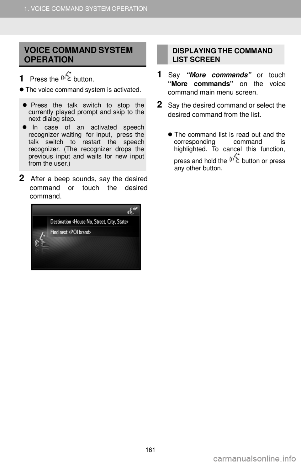 TOYOTA FR-S 2016 Accessories, Audio & Navigation (in English) 1. VOICE COMMAND SYSTEM OPERATION
VOICE COMM AND SYSTEM
O PERATION
1 Press the button .
The voice comman d s ystem is acti va ted.
Pres s th e ta lk sw itch to TOYOTA FR-S 2016 Accessories, Audio & Navigation (in English) 1. VOICE COMMAND SYSTEM OPERATION
VOICE COMM AND SYSTEM
O PERATION
1 Press the button .
The voice comman d s ystem is acti va ted.
Pres s th e ta lk sw itch to