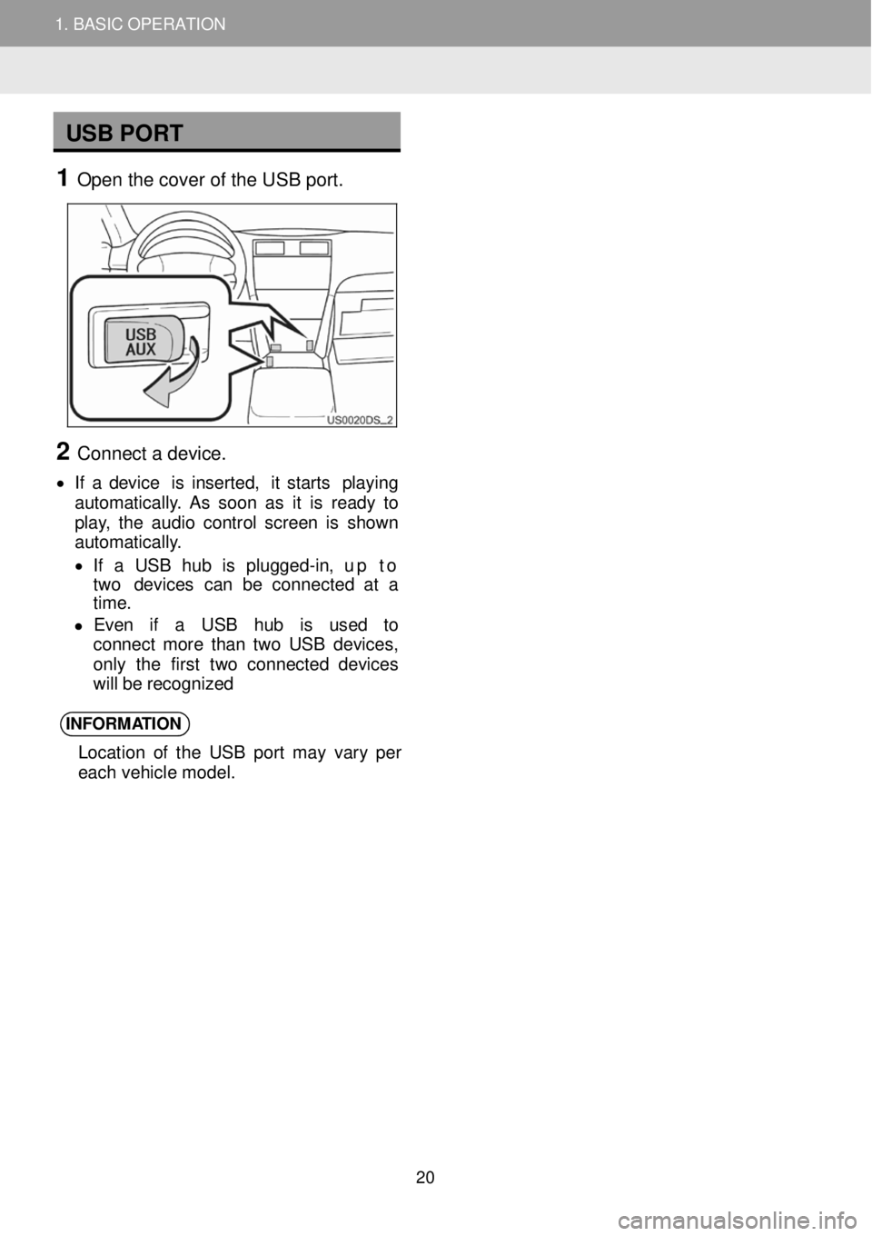 TOYOTA FR-S 2016 Accessories, Audio & Navigation (in English) 1. BASIC OPERATION
USB PORT
1 Open t he c over o f the U SB port.
2 Connect a de vice.
• If a d evic e is inser ted, it star ts play ing
au toma tica lly . TOYOTA FR-S 2016 Accessories, Audio & Navigation (in English) 1. BASIC OPERATION
USB PORT
1 Open t he c over o f the U SB port.
2 Connect a de vice.
• If a d evic e is inser ted, it star ts play ing
au toma tica lly .