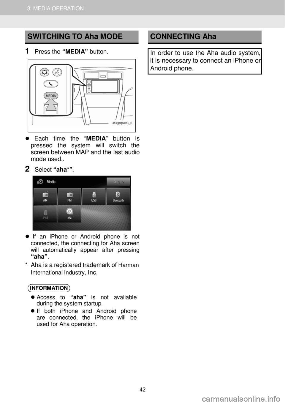 TOYOTA FR-S 2016 Accessories, Audio & Navigation (in English) 1. AUDIO SYSTEM OPERATION 3. MEDIA OPERATION
SWITCHING TO Aha MODE
1 Press the “ MEDIA” button.
CONNECTING Aha
In ord er to use the Aha audio system,
it is ne cess TOYOTA FR-S 2016 Accessories, Audio & Navigation (in English) 1. AUDIO SYSTEM OPERATION 3. MEDIA OPERATION
SWITCHING TO Aha MODE
1 Press the “ MEDIA” button.
CONNECTING Aha
In ord er to use the Aha audio system,
it is ne cess
