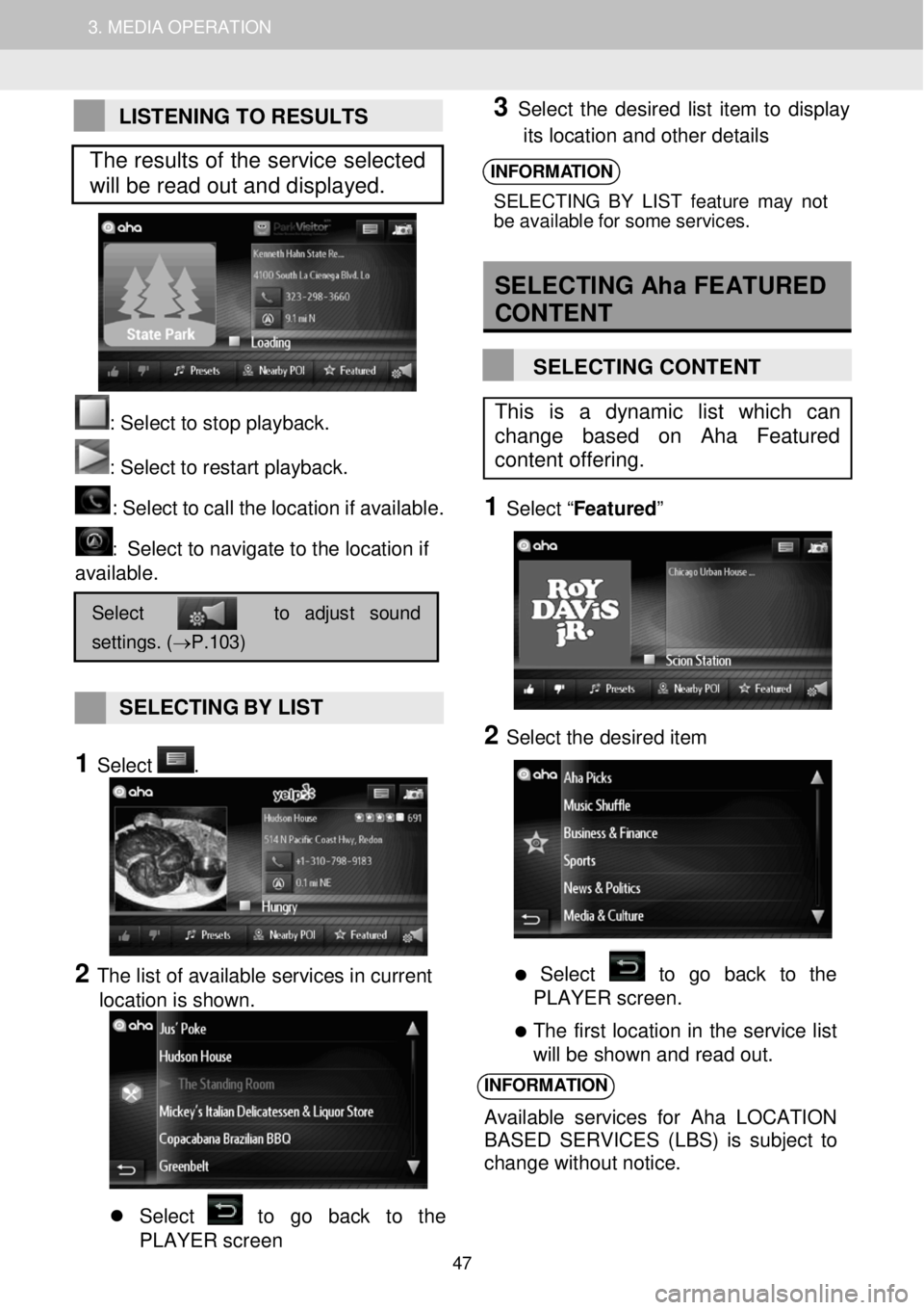 TOYOTA FR-S 2016 Accessories, Audio & Navigation (in English) 1. AUDIO SYSTEM OPERATION 3. MEDIA OPERATION
LISTENING TO RESULTS
: Se lect to stop play back.
: Select to restart playback. : Select to c a ll the loc atio n TOYOTA FR-S 2016 Accessories, Audio & Navigation (in English) 1. AUDIO SYSTEM OPERATION 3. MEDIA OPERATION
LISTENING TO RESULTS
: Se lect to stop play back.
: Select to restart playback. : Select to c a ll the loc atio n