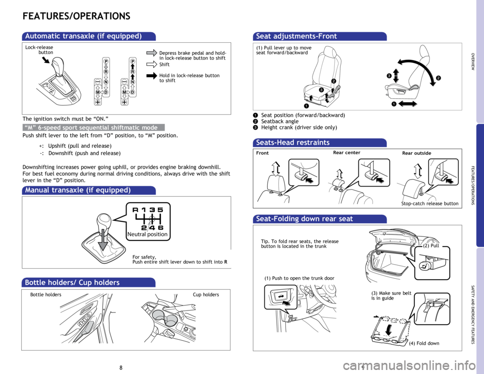 TOYOTA iA 2016  Owners Manual (in English) OVERVIEW
FEATURES/OPERATIONS
SAFETY AND EMERGENCY FEATURES
89
The ignition switch must be “ON.”
Push shift lever to the left from “D” position, to “M” position.
         +:   Upshift (pull