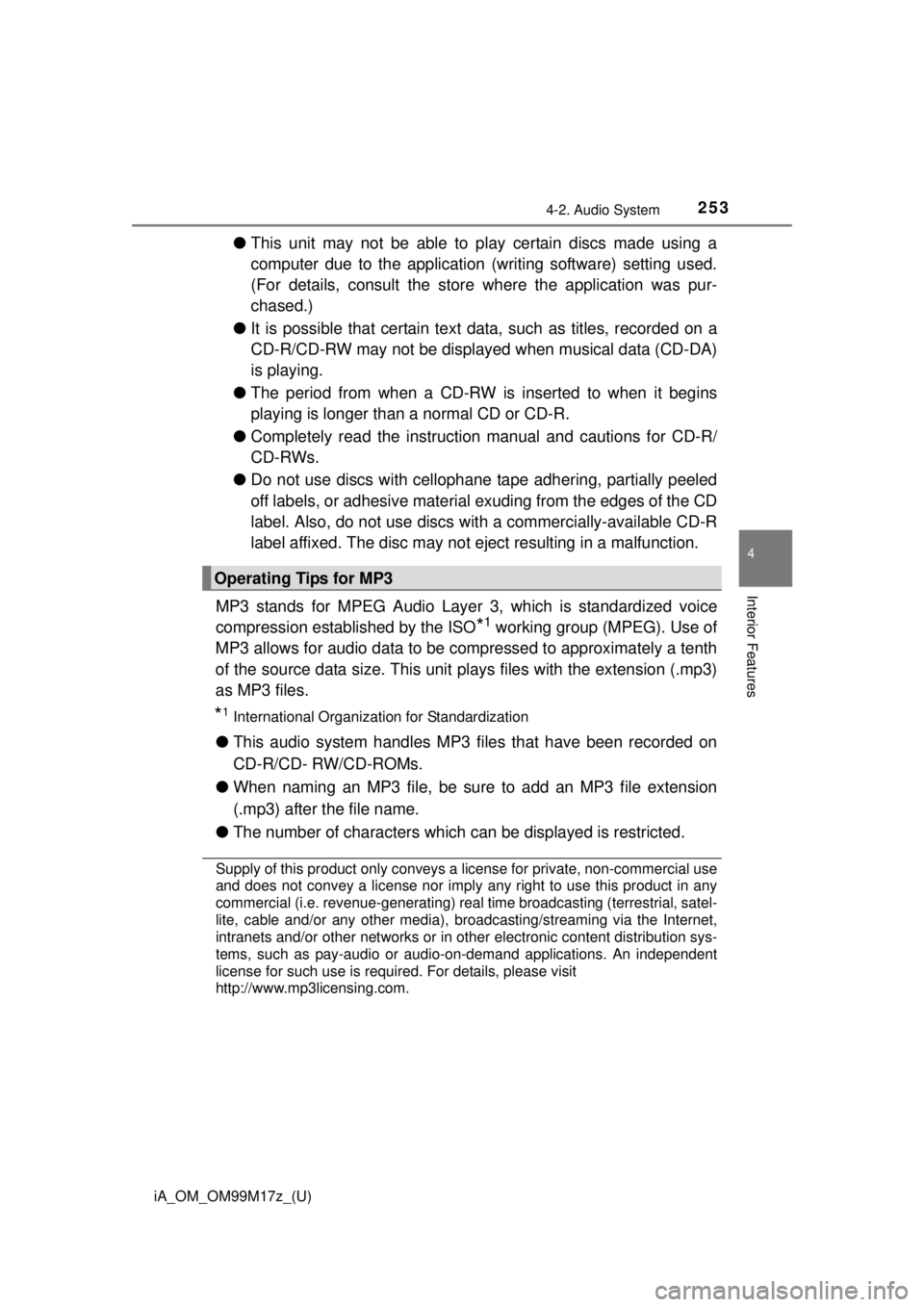 TOYOTA iA 2016 Owners Manual (in English) iA_OM_OM99M17z_(U)
2534-2. Audio System
4
Interior Features
●This unit may not be able to pl ay certain discs made using a
computer due to the application (writing software) setting used.
(For detai TOYOTA iA 2016 Owners Manual (in English) iA_OM_OM99M17z_(U)
2534-2. Audio System
4
Interior Features
●This unit may not be able to pl ay certain discs made using a
computer due to the application (writing software) setting used.
(For detai