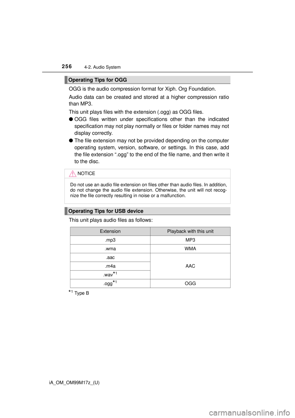 TOYOTA iA 2016 Owners Manual (in English) 256
iA_OM_OM99M17z_(U)
4-2. Audio System
OGG is the audio compression format for Xiph. Org Foundation.
Audio data can be created and stor ed at a higher compression ratio
than MP3.
This unit plays fil TOYOTA iA 2016 Owners Manual (in English) 256
iA_OM_OM99M17z_(U)
4-2. Audio System
OGG is the audio compression format for Xiph. Org Foundation.
Audio data can be created and stor ed at a higher compression ratio
than MP3.
This unit plays fil