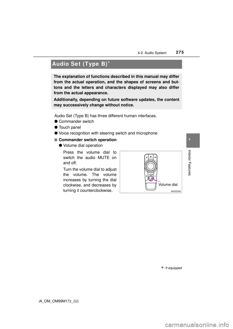TOYOTA iA 2016 Owners Manual (in English) 275
iA_OM_OM99M17z_(U)
4-2. Audio System
4
Interior Features
Audio Set (Type B)
Audio Set (Type B) has three different human interfaces.
●Commander switch
● Touch panel
● Voice recognition wi TOYOTA iA 2016 Owners Manual (in English) 275
iA_OM_OM99M17z_(U)
4-2. Audio System
4
Interior Features
Audio Set (Type B)
Audio Set (Type B) has three different human interfaces.
●Commander switch
● Touch panel
● Voice recognition wi