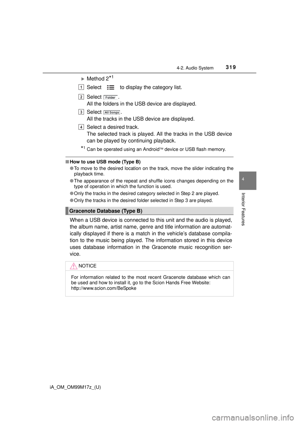 TOYOTA iA 2016  Owners Manual (in English) iA_OM_OM99M17z_(U)
3194-2. Audio System
4
Interior Features
Method 2*1
Select   to display the category list.
Select .
All the folders in the USB device are displayed.
Select .
All the tracks in th