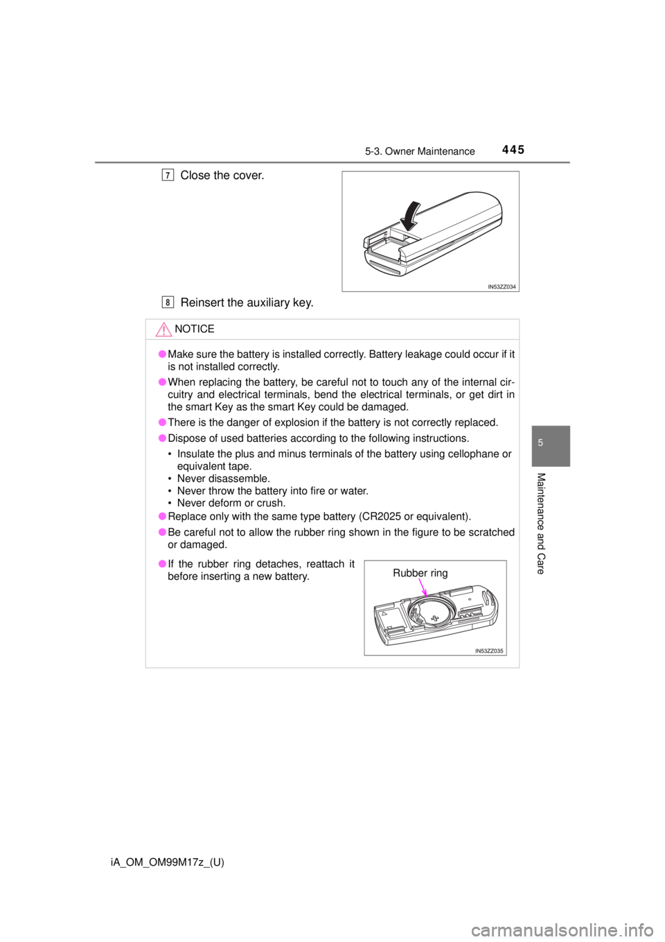 TOYOTA iA 2016 Owners Manual (in English) iA_OM_OM99M17z_(U)
4455-3. Owner Maintenance
5
Maintenance and Care
Close the cover.
Reinsert the auxiliary key.7
NOTICE
●Make sure the battery is installed correctly. Battery leakage could occur if TOYOTA iA 2016 Owners Manual (in English) iA_OM_OM99M17z_(U)
4455-3. Owner Maintenance
5
Maintenance and Care
Close the cover.
Reinsert the auxiliary key.7
NOTICE
●Make sure the battery is installed correctly. Battery leakage could occur if