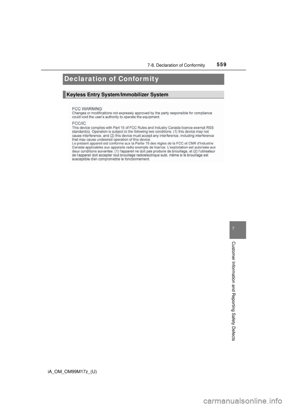 TOYOTA iA 2016 Owners Manual (in English) 559
iA_OM_OM99M17z_(U)
7-8. Declaration of Conformity
7
Customer Information and Reporting Safety Defects
Declaration of Conformity
Keyless Entry System/Immobilizer System TOYOTA iA 2016 Owners Manual (in English) 559
iA_OM_OM99M17z_(U)
7-8. Declaration of Conformity
7
Customer Information and Reporting Safety Defects
Declaration of Conformity
Keyless Entry System/Immobilizer System