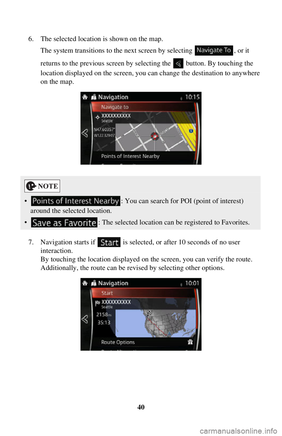 TOYOTA iA 2016  Accessories, Audio & Navigation (in English) 40
6. The selected location is shown on the map.
The system transitions to the next screen by selecting  , or it 
returns to the previous screen by selecting the   button. By touching the 
location di