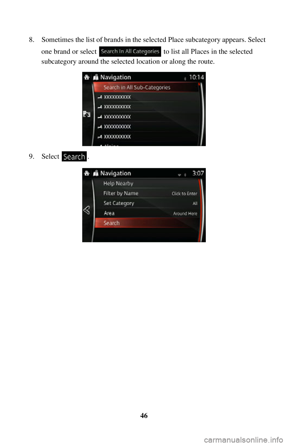 TOYOTA iA 2016  Accessories, Audio & Navigation (in English) 46
8. Sometimes the list of brands in the se
lected Place subcategory appears. Select 
one brand or select   to list all Places in the selected 
subcategory around the selected  location or along the 